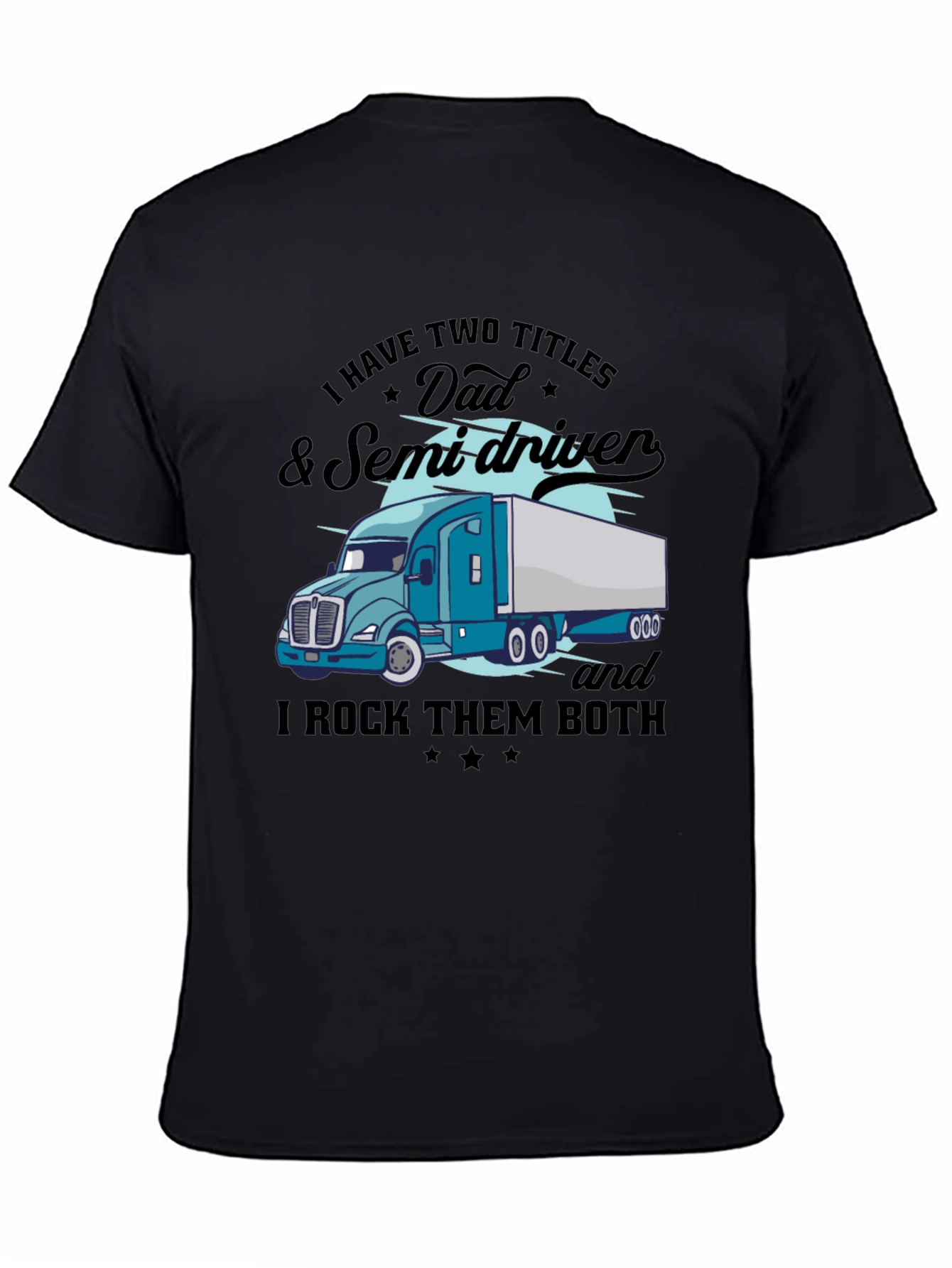 Dad & Semi Driver Black Graphic T-Shirt