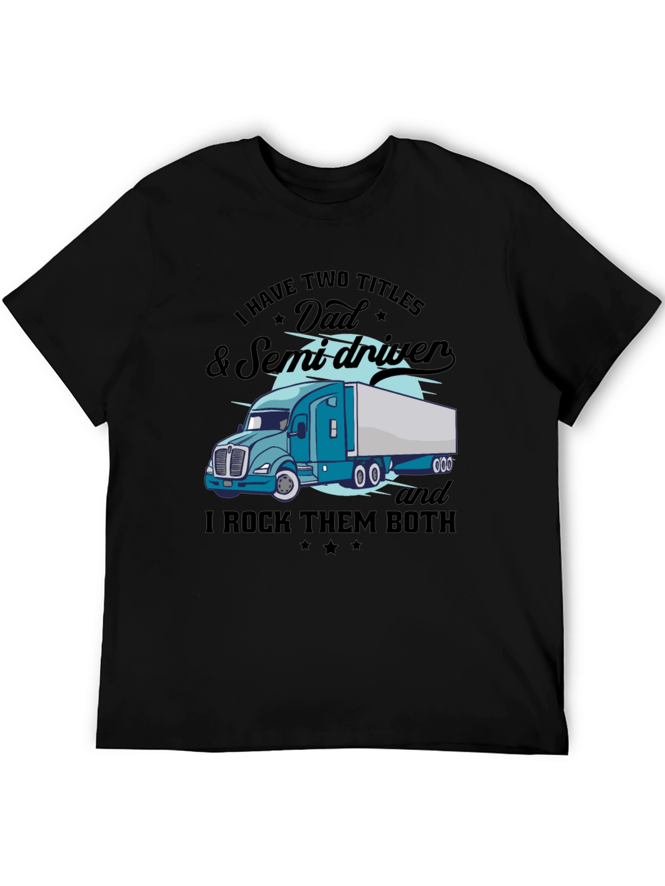 Dad & Semi Driver Black Graphic T-Shirt