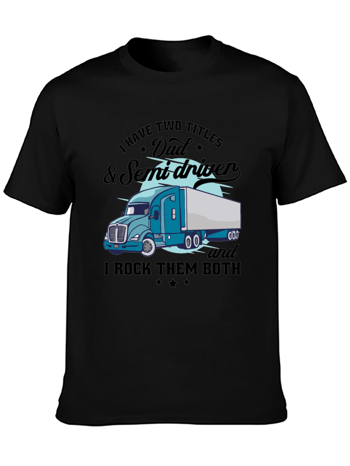 Dad & Semi Driver Black Graphic T-Shirt