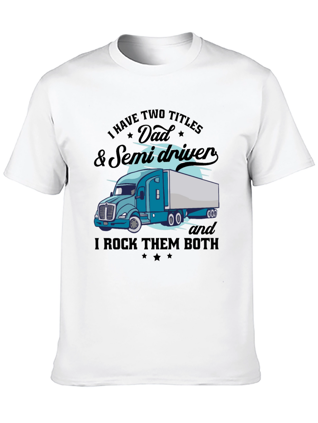 Dad & Semi Driver Black Graphic T-Shirt