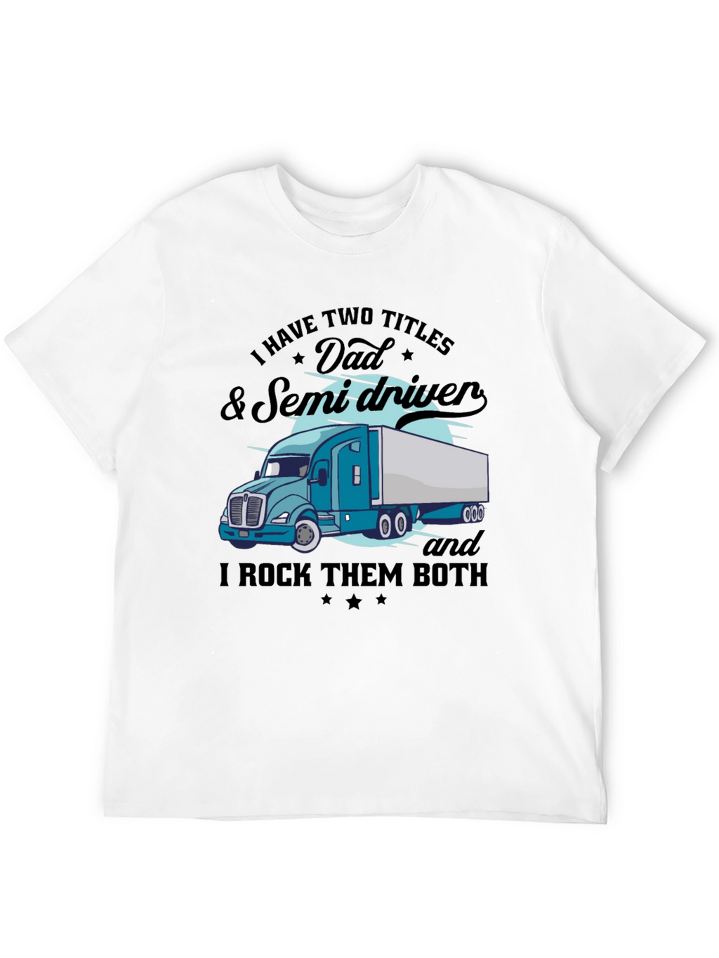 Dad & Semi Driver Black Graphic T-Shirt
