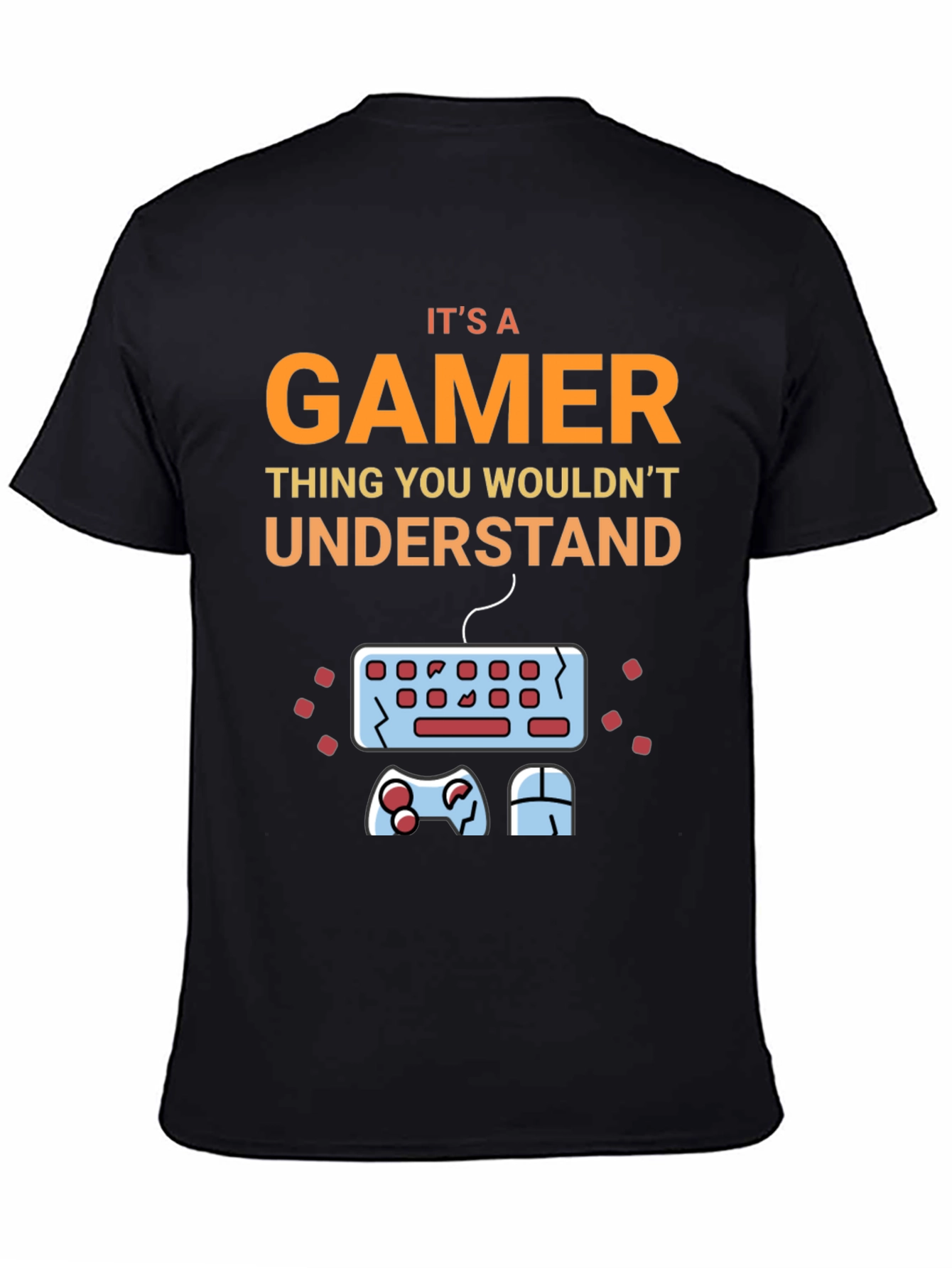 Gamer T-Shirt - Its a Gamer Thing You Wouldnt Understand