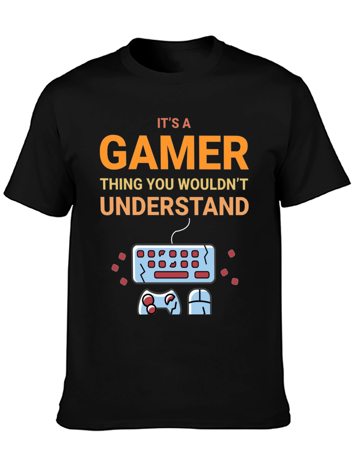 Gamer T-Shirt - Its a Gamer Thing You Wouldnt Understand