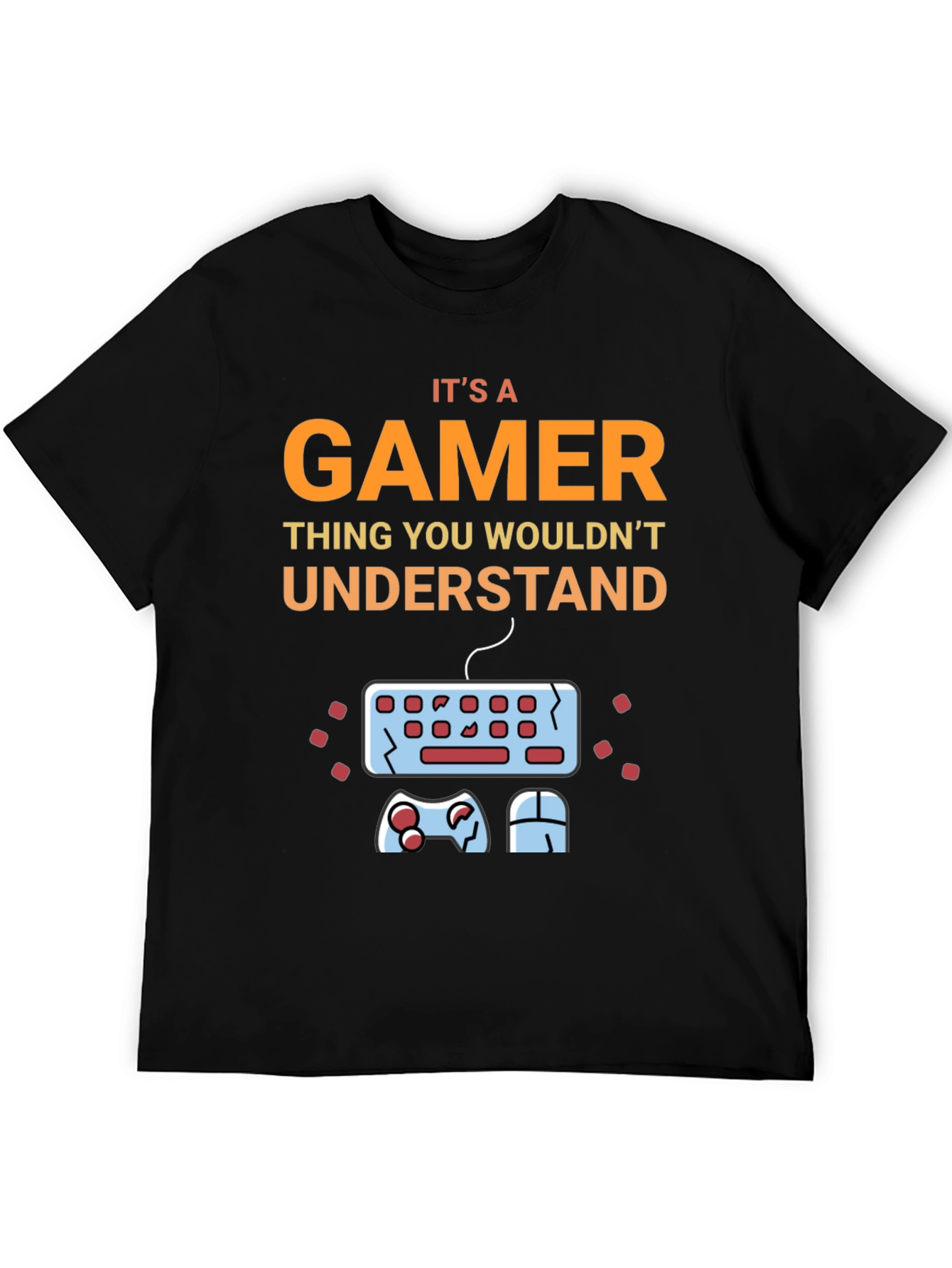 Gamer T-Shirt - Its a Gamer Thing You Wouldnt Understand