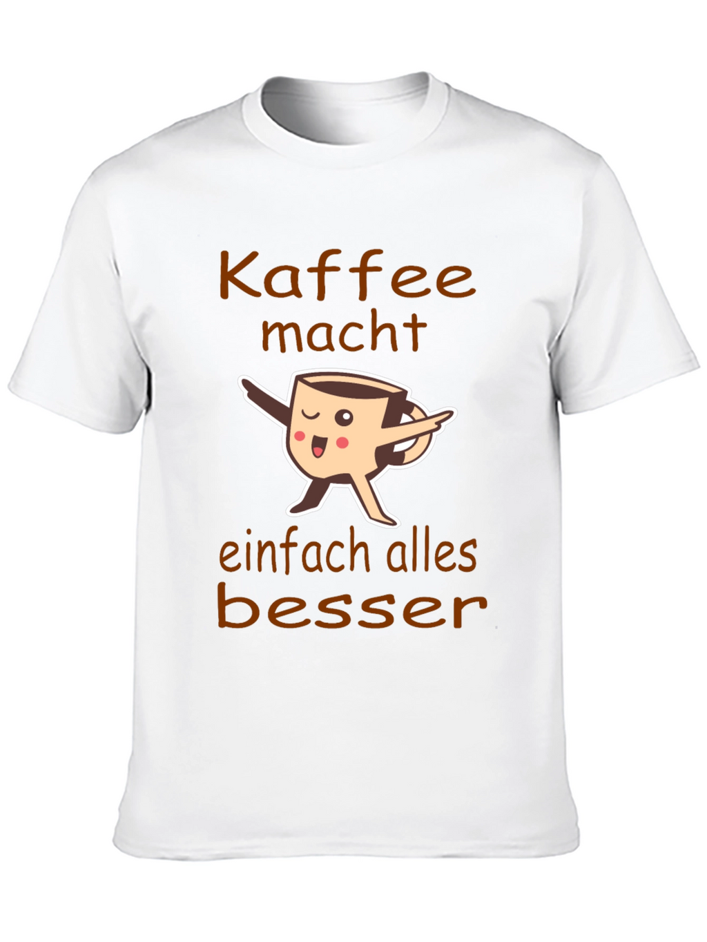 Coffee Makes Everything Better T-Shirt