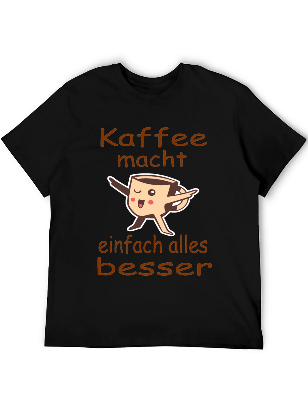 Coffee Makes Everything Better T-Shirt