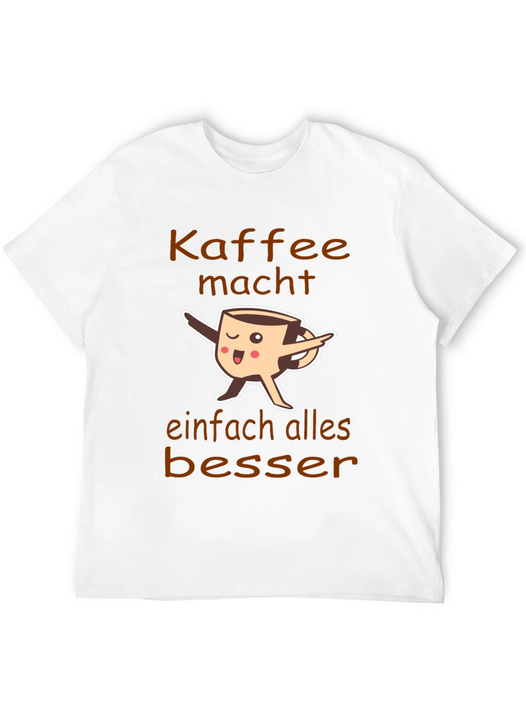 Coffee Makes Everything Better T-Shirt