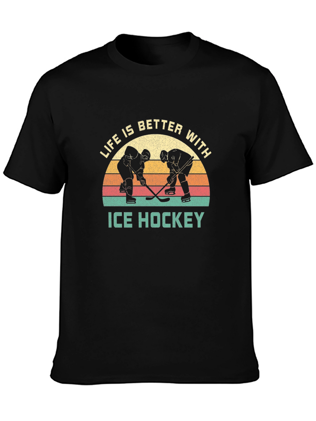 Life is Better with Ice Hockey T-Shirt