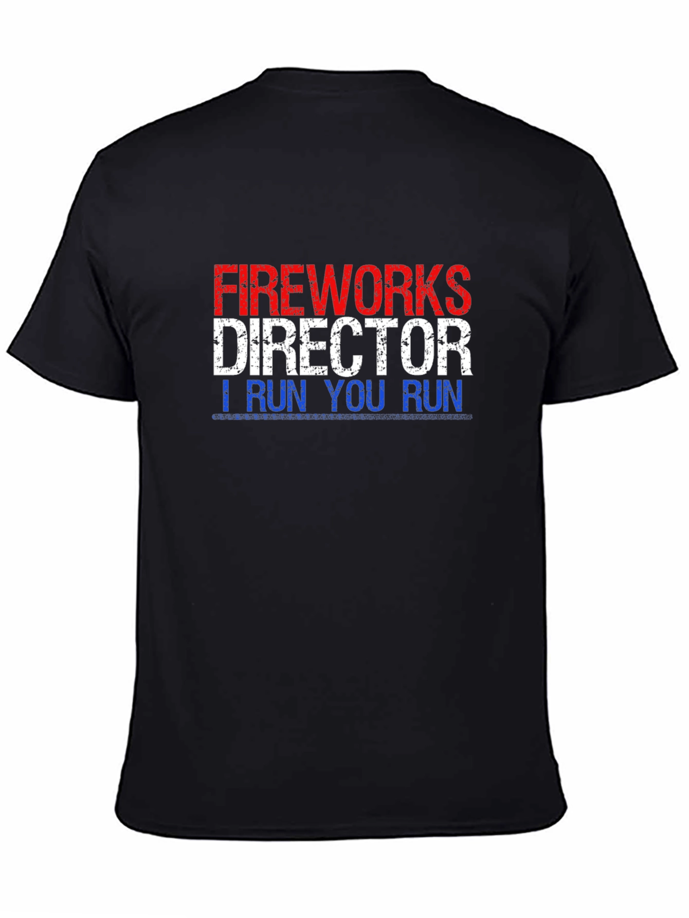 Fireworks Director T-Shirt - I Run You Run