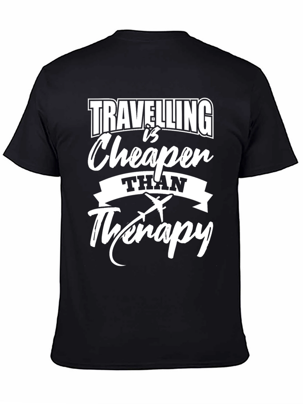 Travel is Cheaper Than Therapy Tee