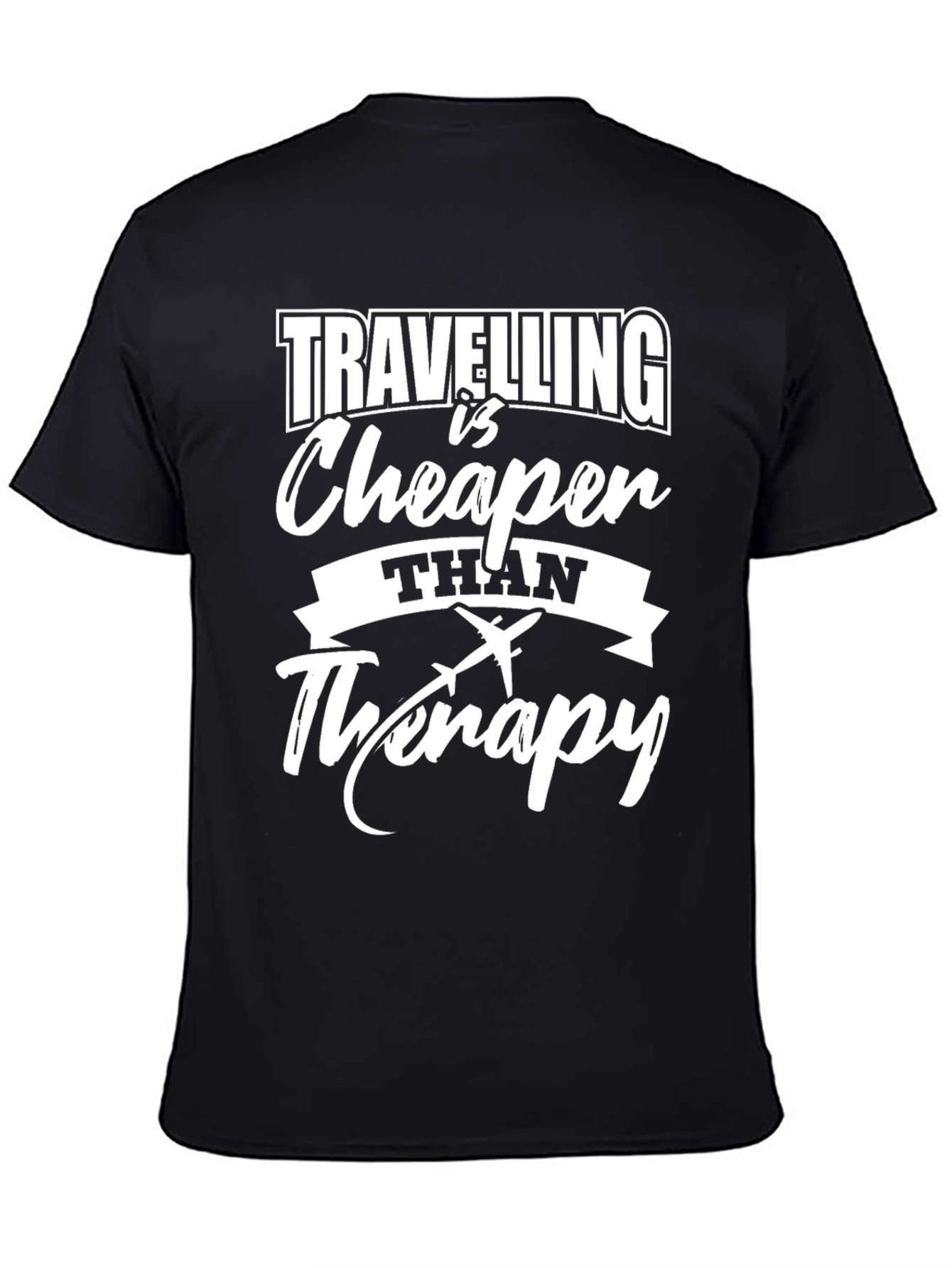 Travel is Cheaper Than Therapy Tee