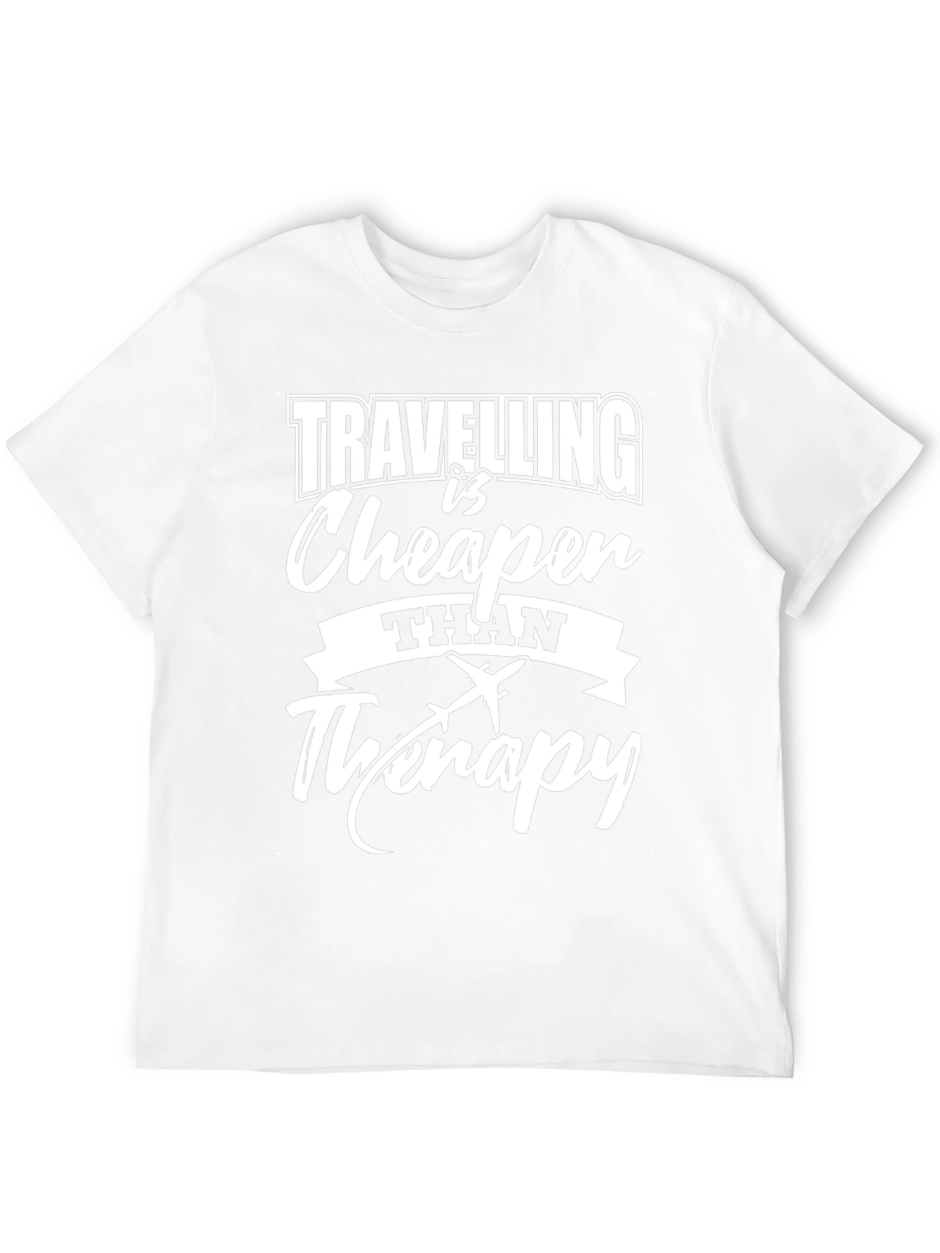 Travel is Cheaper Than Therapy Tee