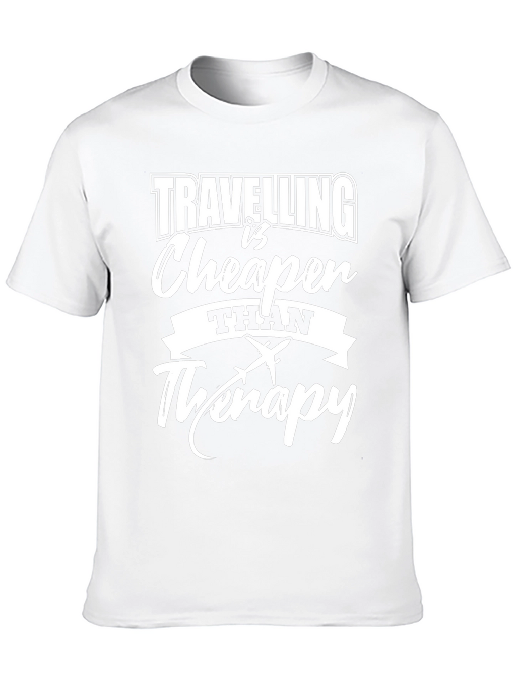 Travel is Cheaper Than Therapy Tee