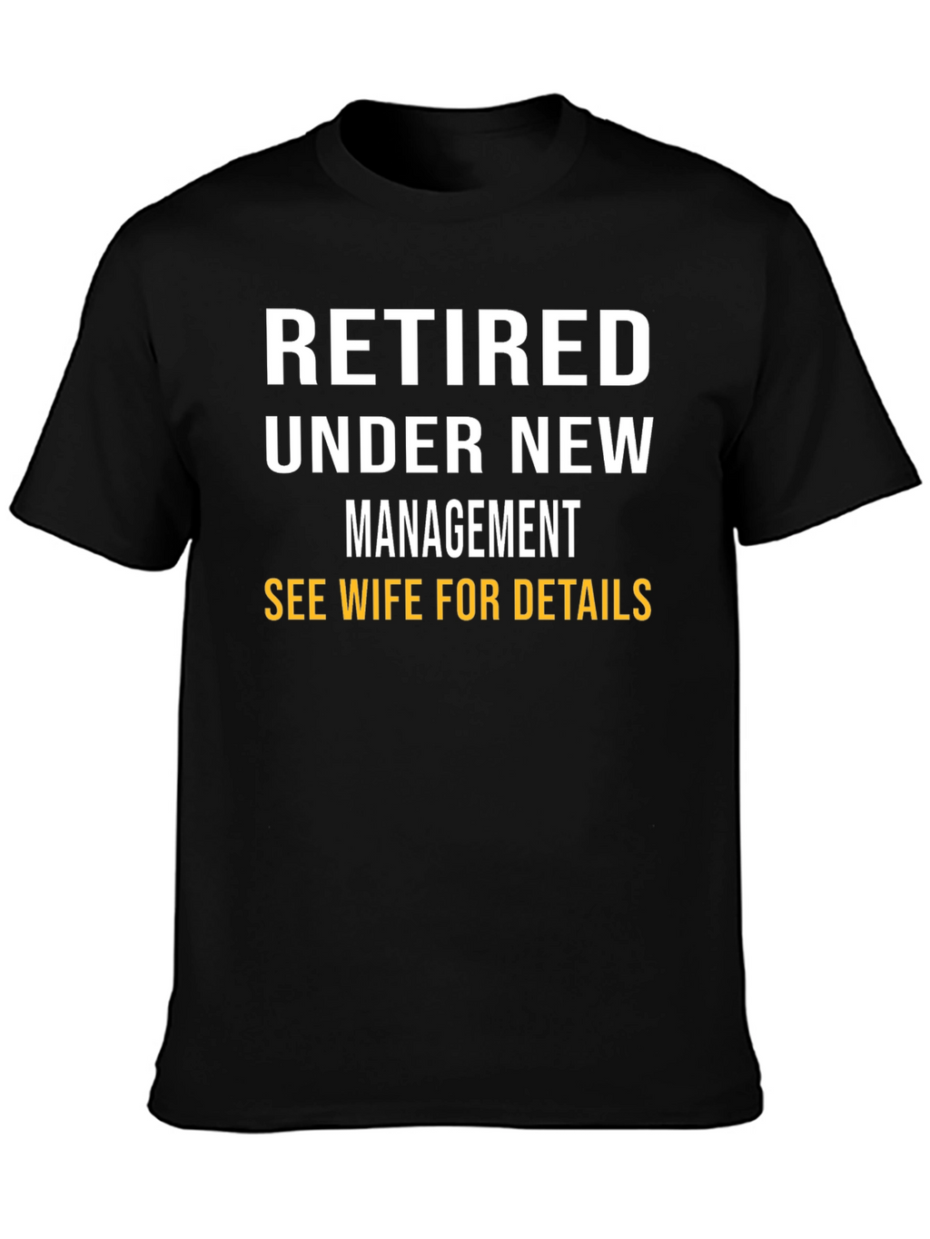 Retired Under New Management T-Shirt