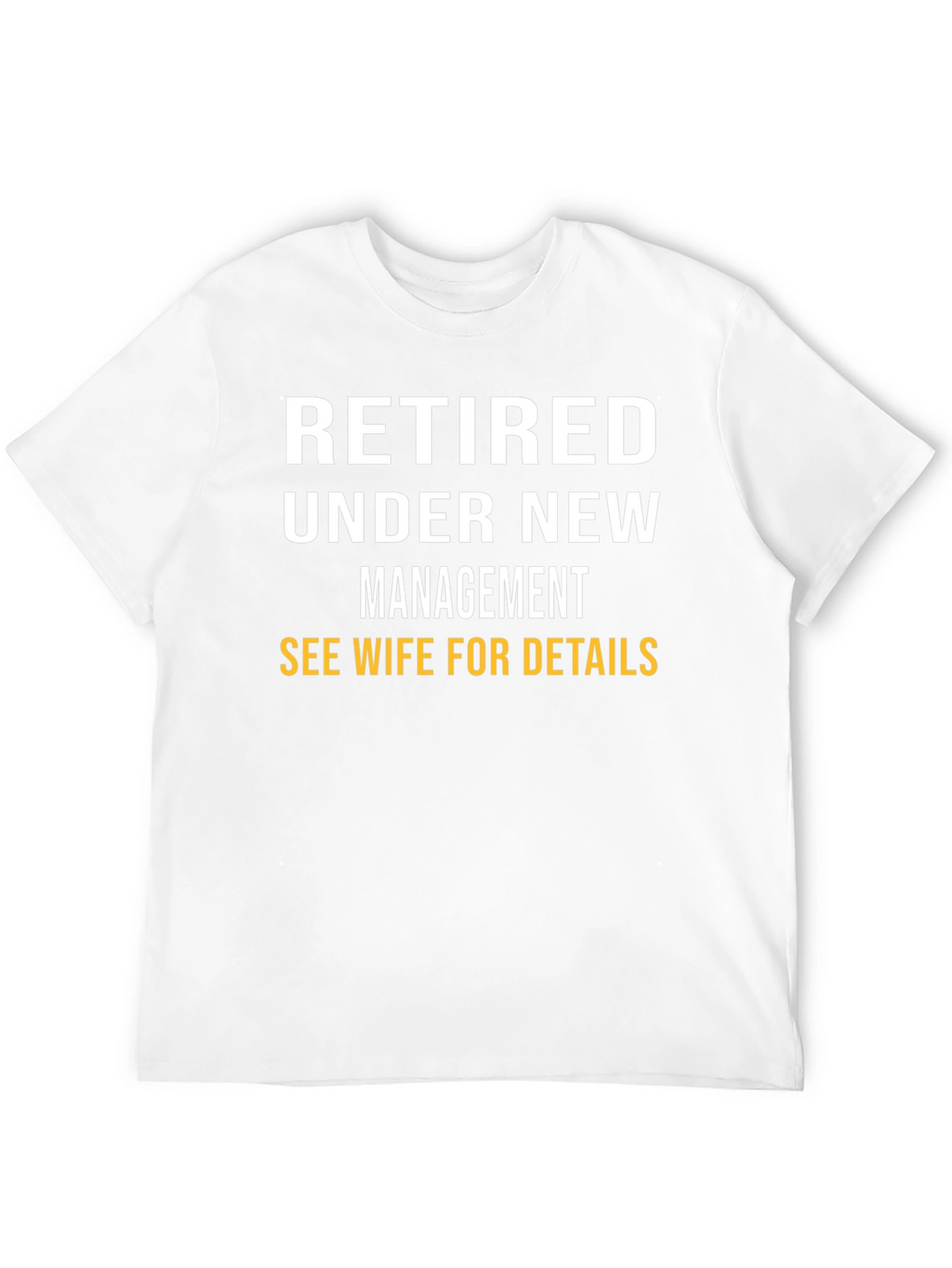 Retired Under New Management T-Shirt
