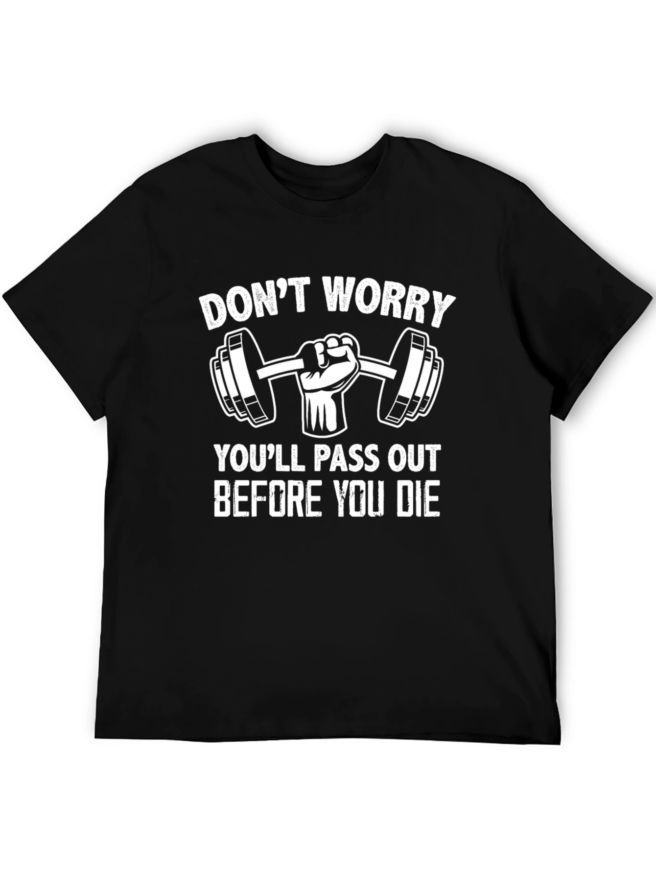 Dont Worry Youll Pass Out Before You Die T-Shirt