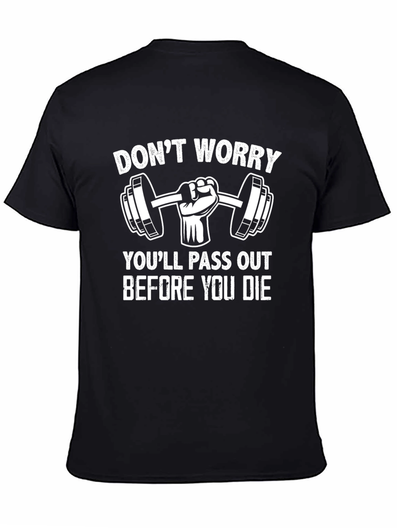 Dont Worry Youll Pass Out Before You Die T-Shirt