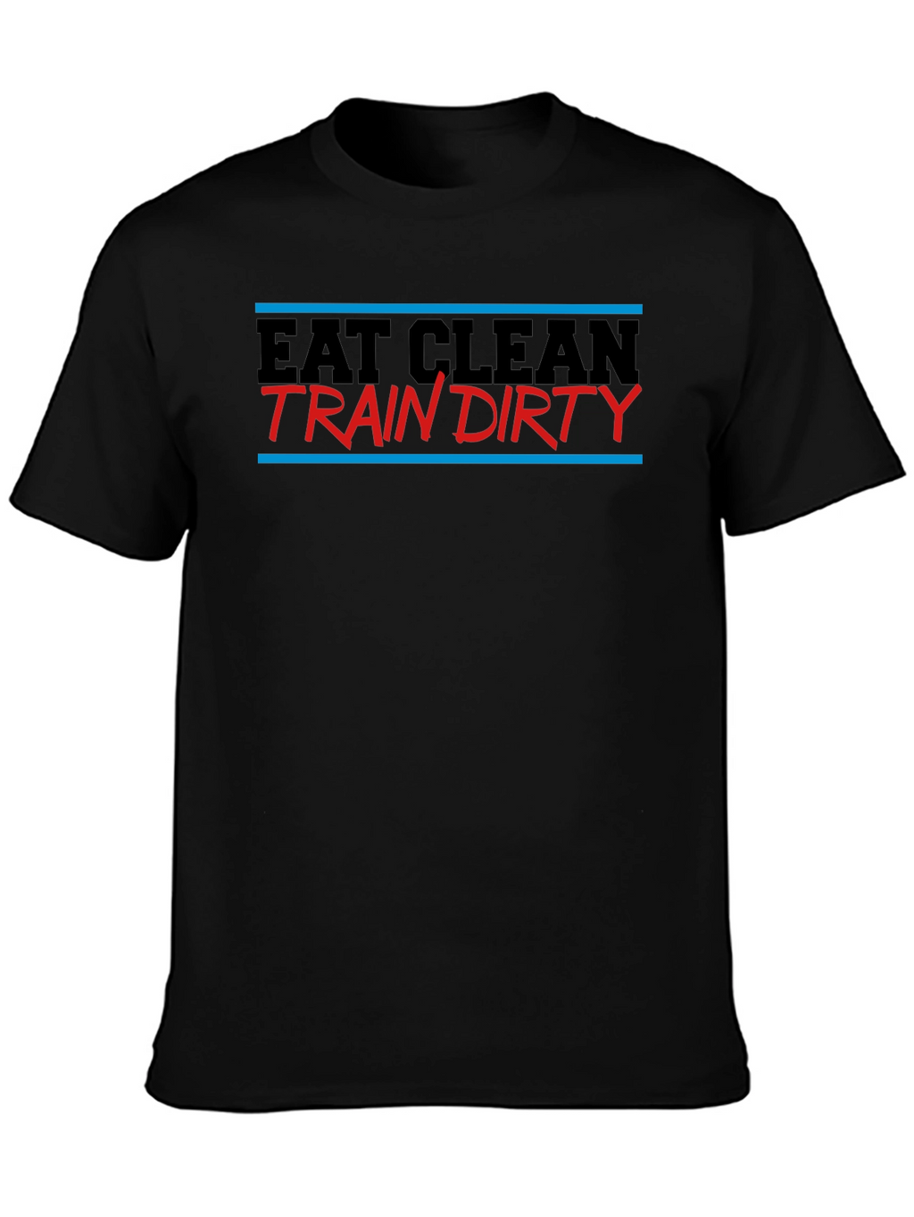 Eat Clean Train Dirty Graphic T-Shirt