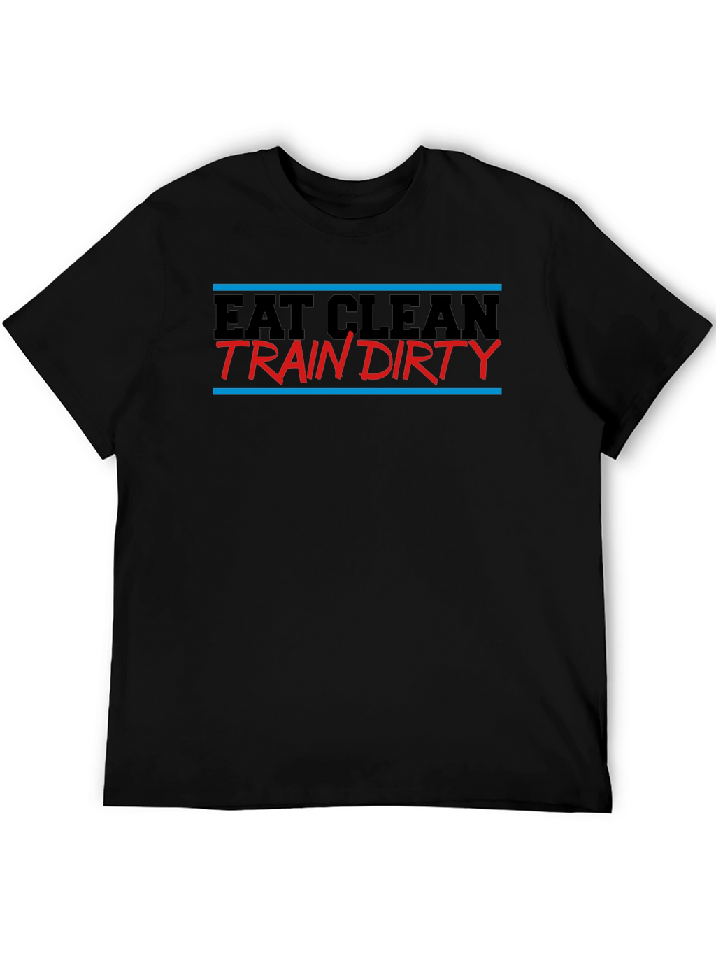Eat Clean Train Dirty Graphic T-Shirt