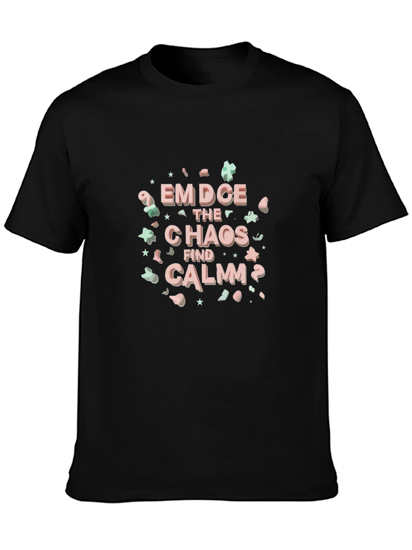 Embrace the Chaos Find Calm T-Shirt