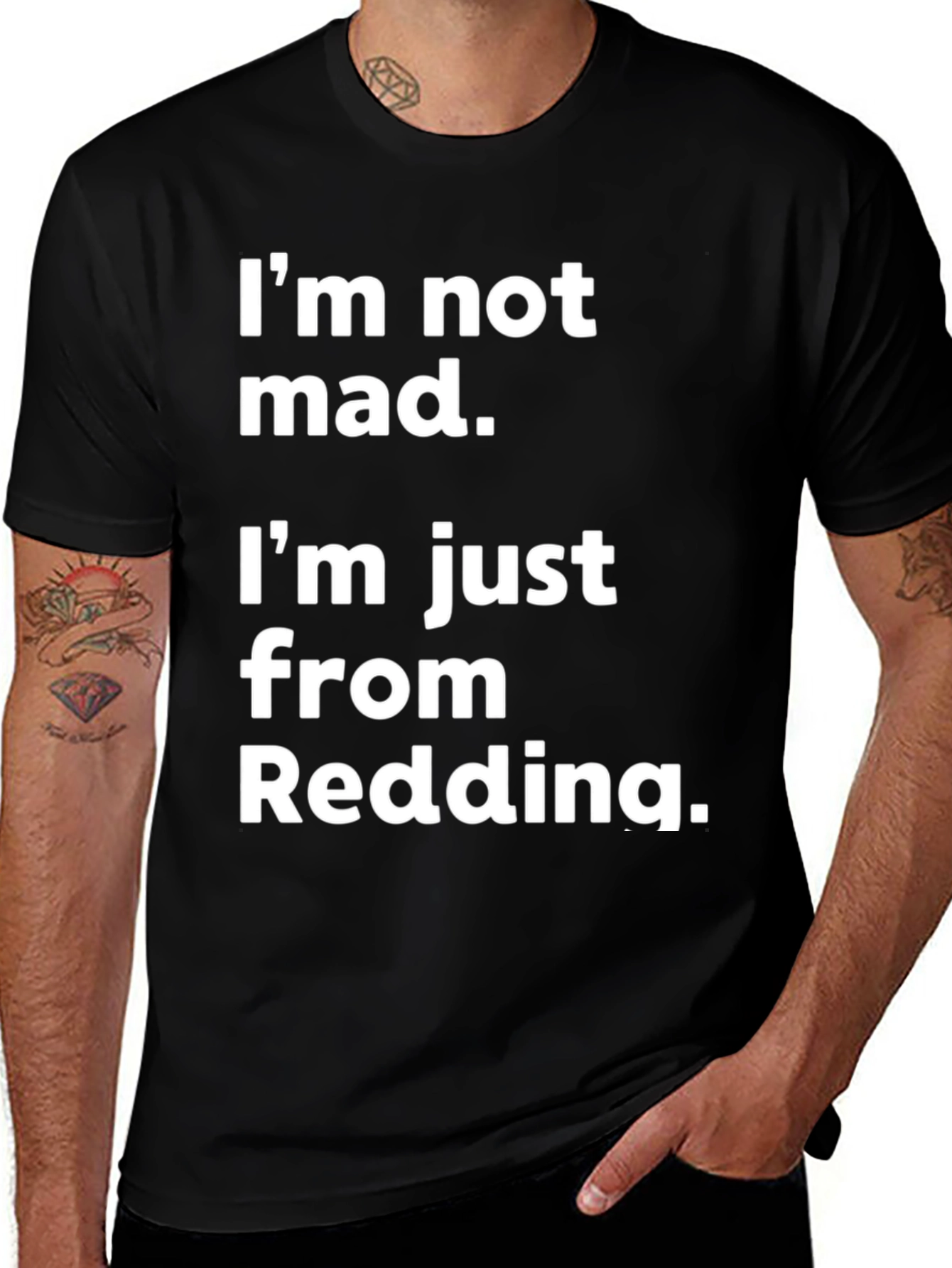 Im Not Mad Im From Redding T-Shirt