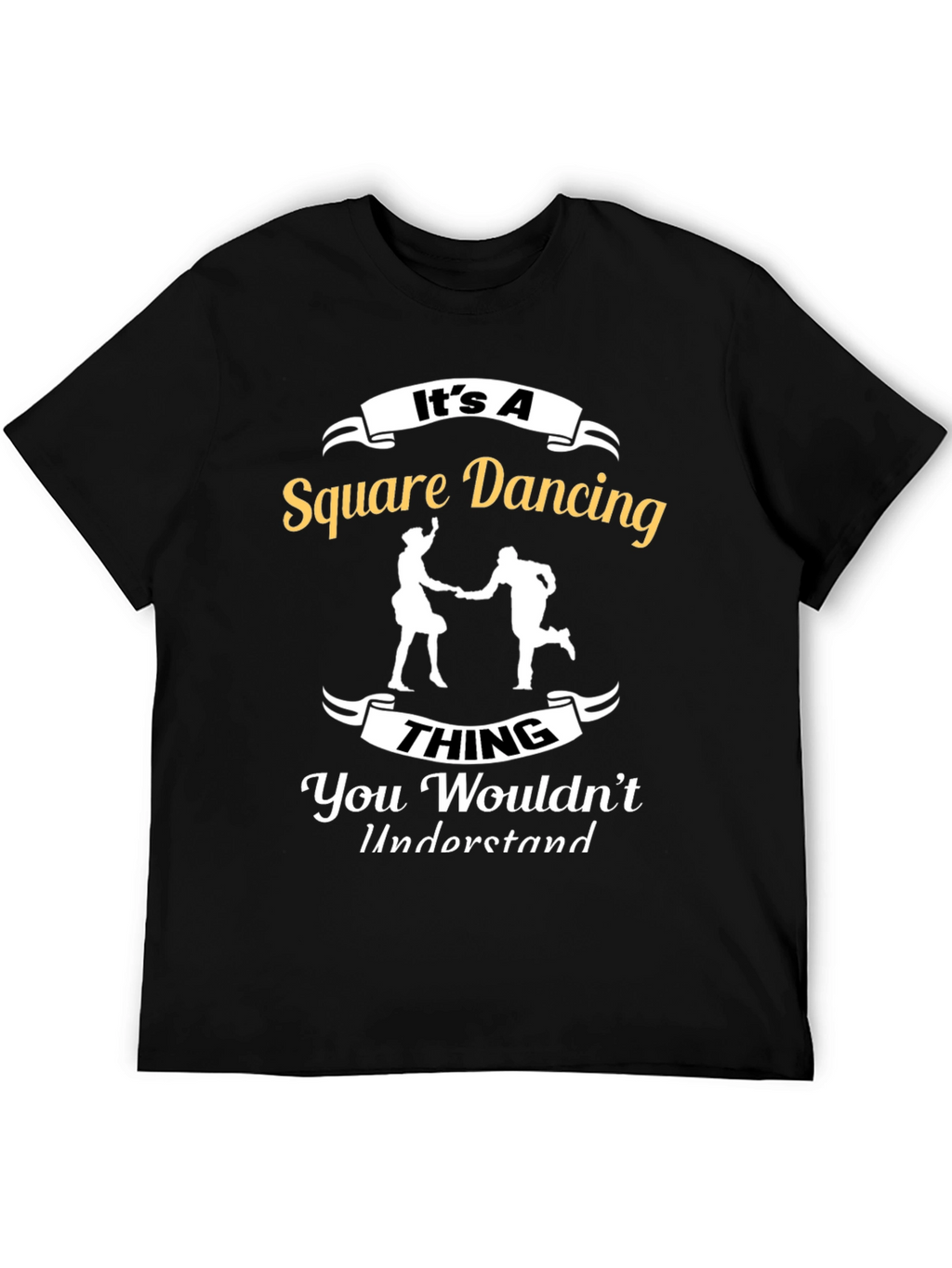 Square Dancing T-Shirt - You Wouldnt Understand