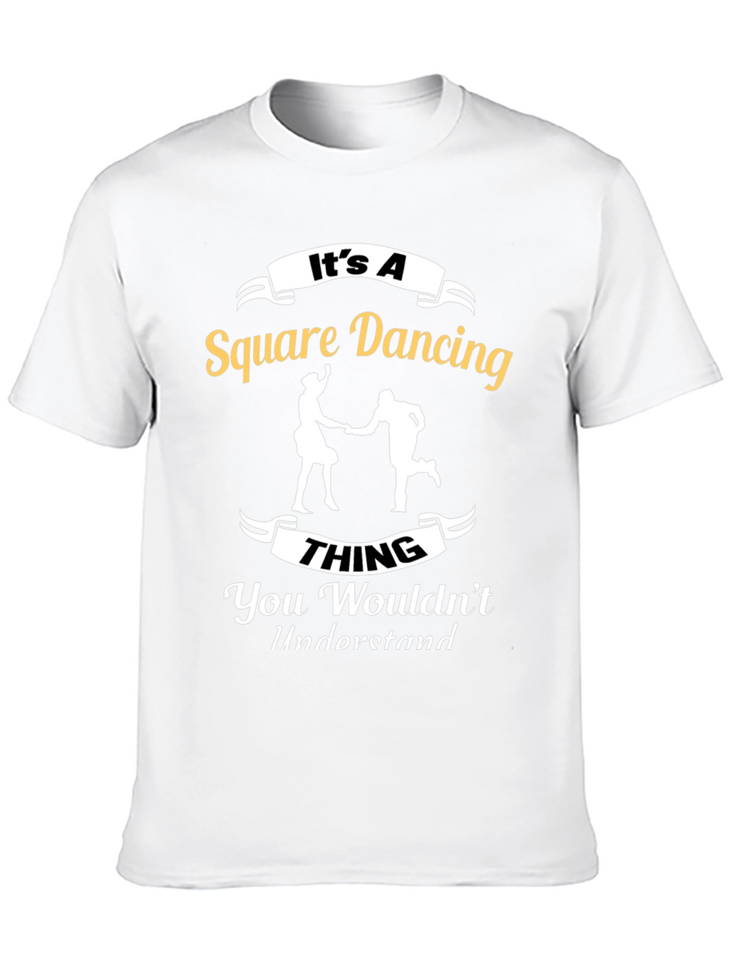 Square Dancing T-Shirt - You Wouldnt Understand