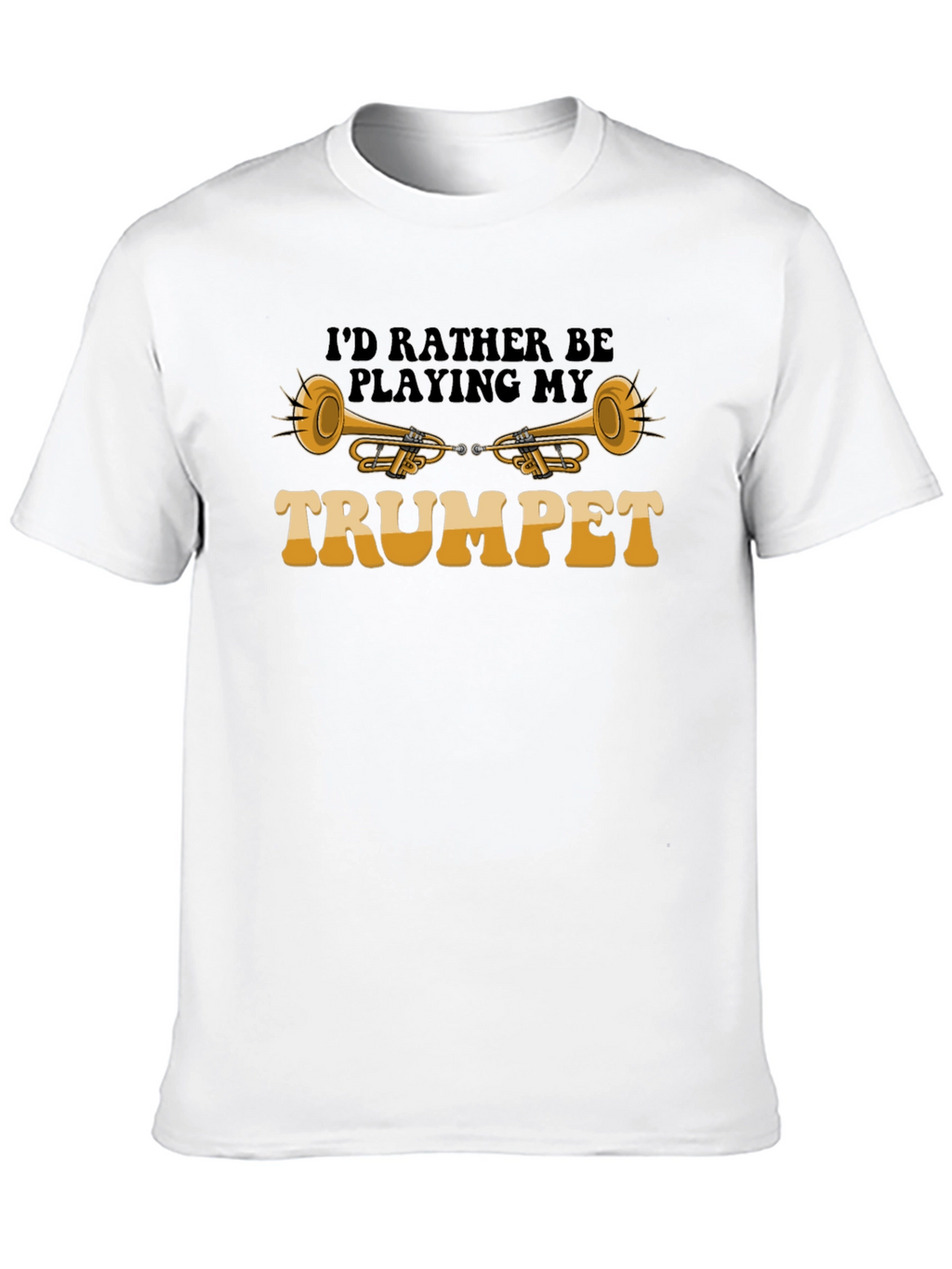 Id Rather Be Playing My Trumpet T-Shirt