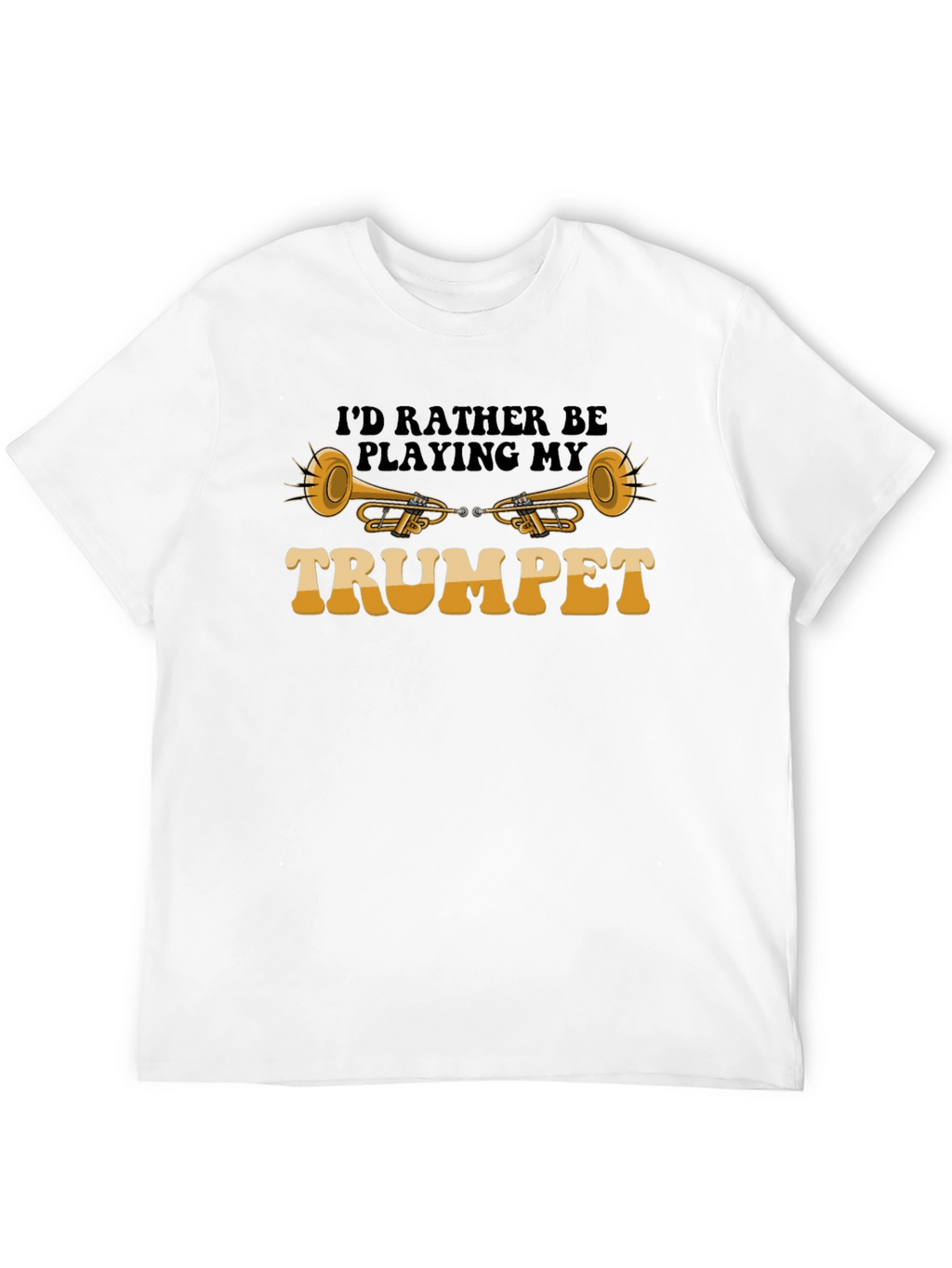 Id Rather Be Playing My Trumpet T-Shirt