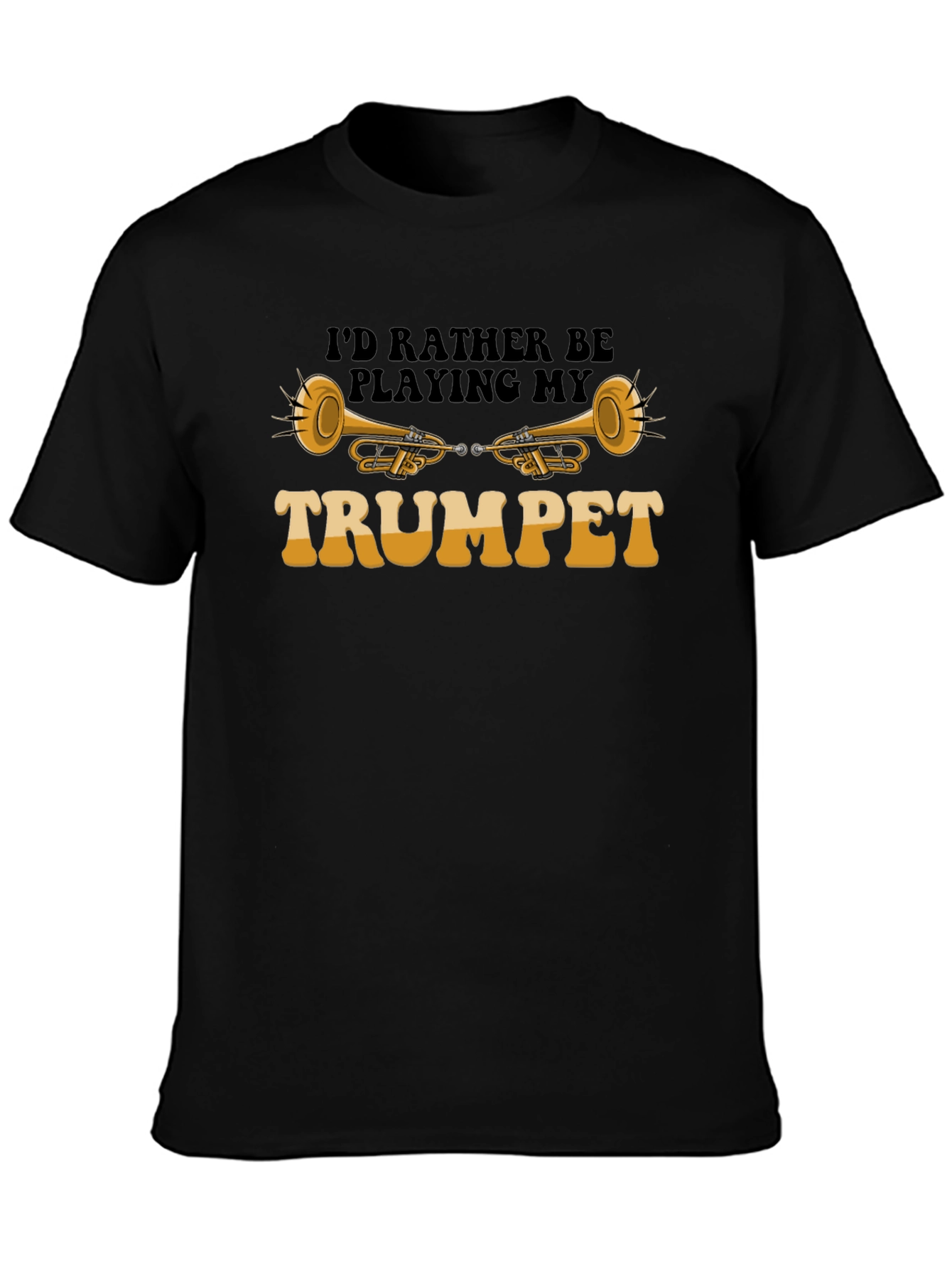 Id Rather Be Playing My Trumpet T-Shirt