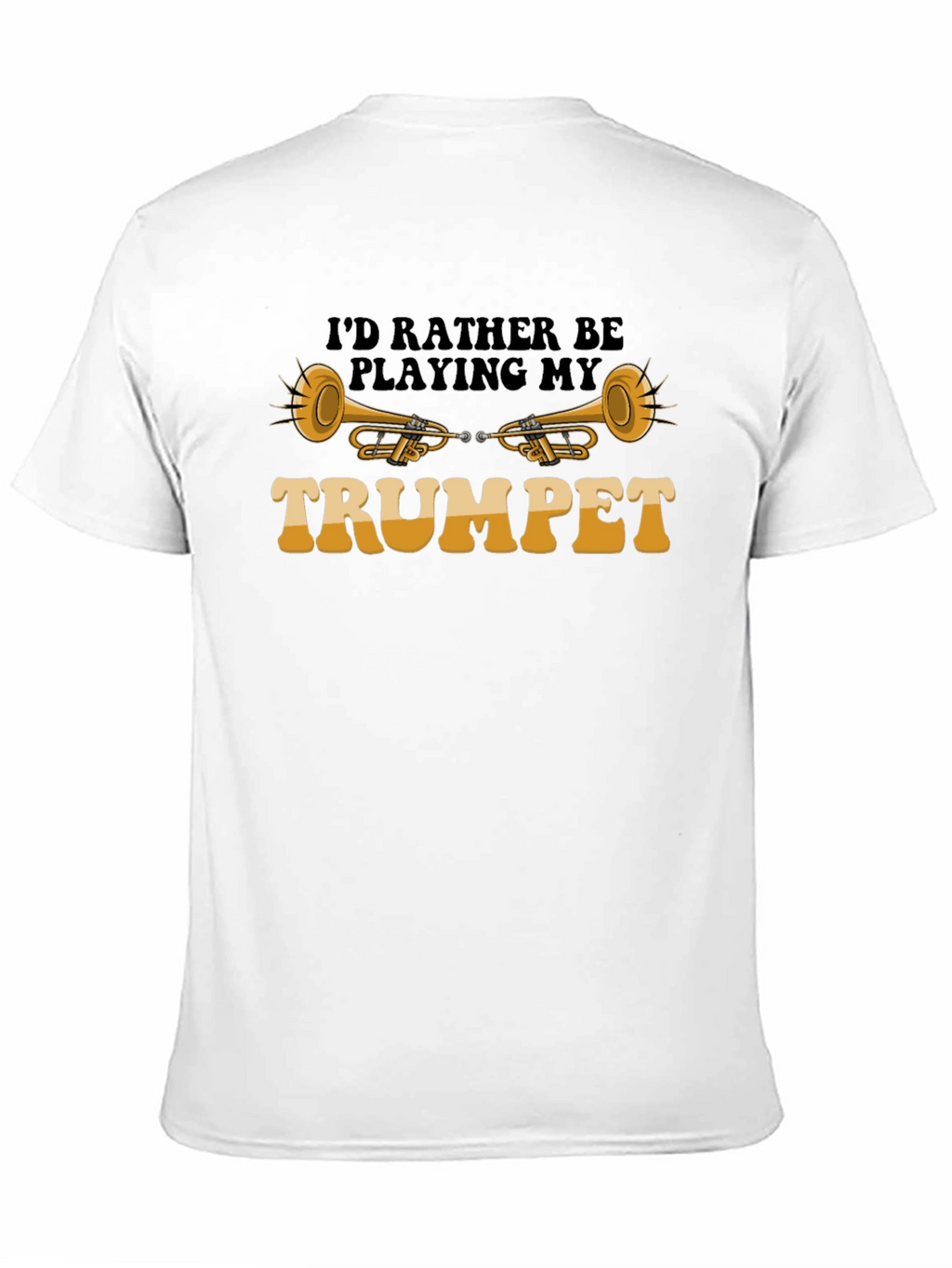 Id Rather Be Playing My Trumpet T-Shirt
