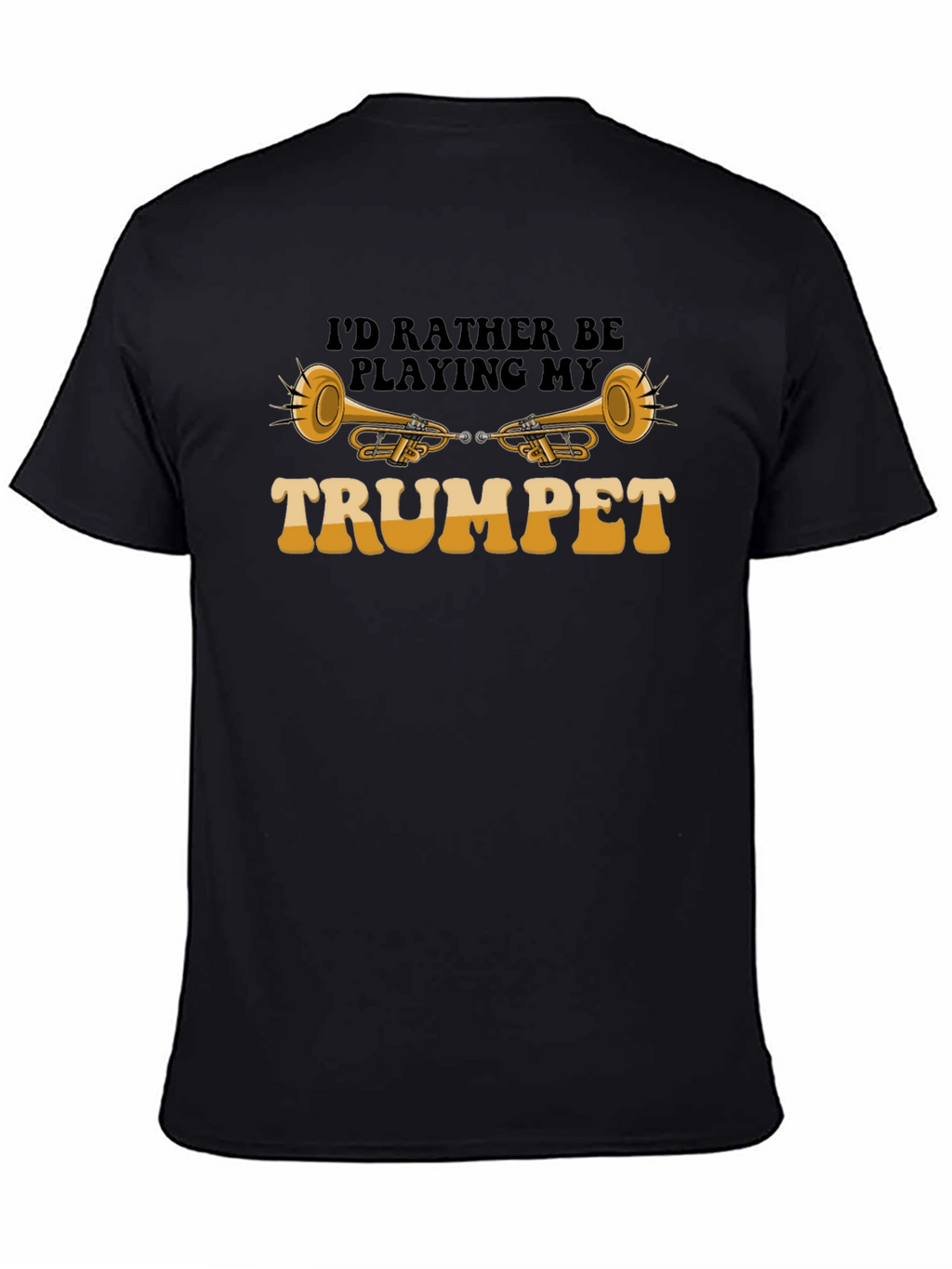 Id Rather Be Playing My Trumpet T-Shirt