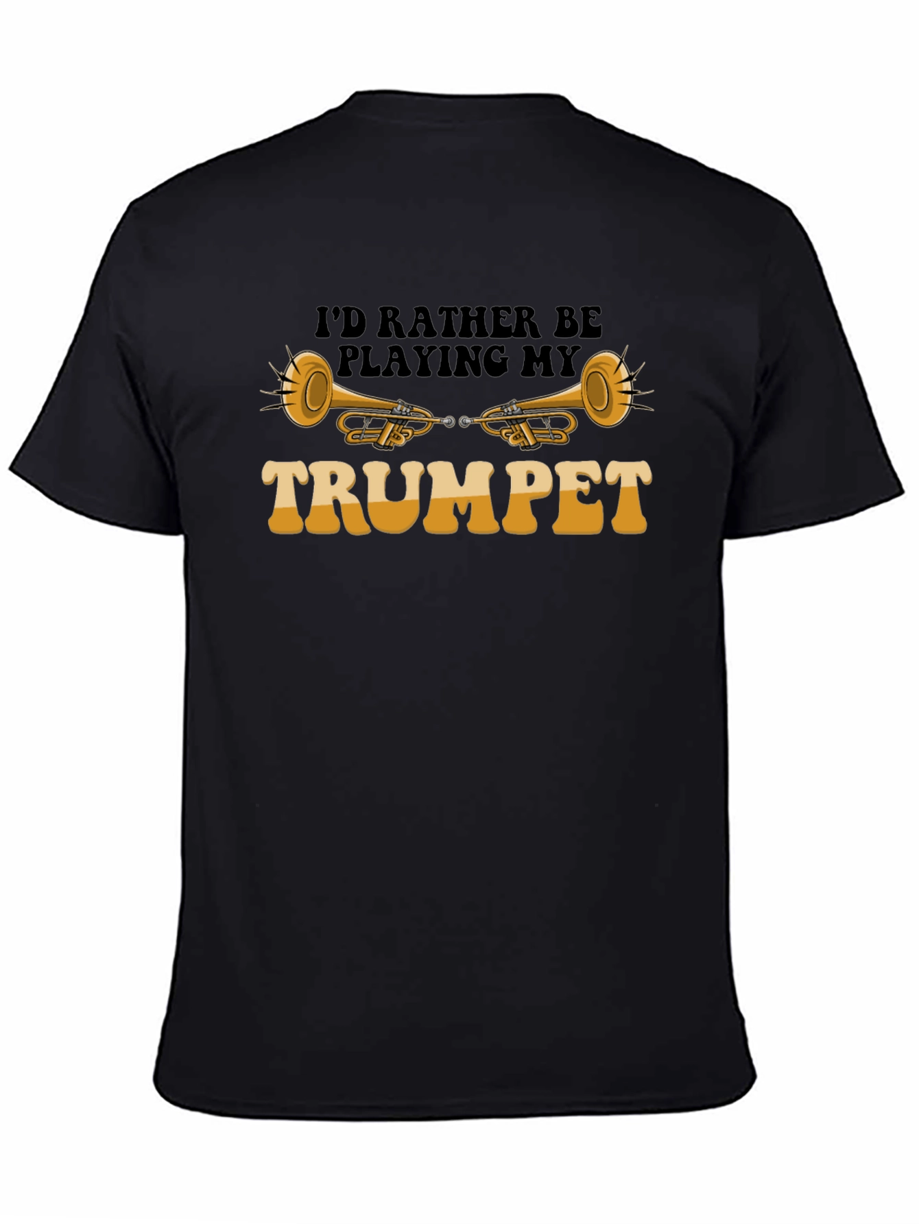 Id Rather Be Playing My Trumpet T-Shirt
