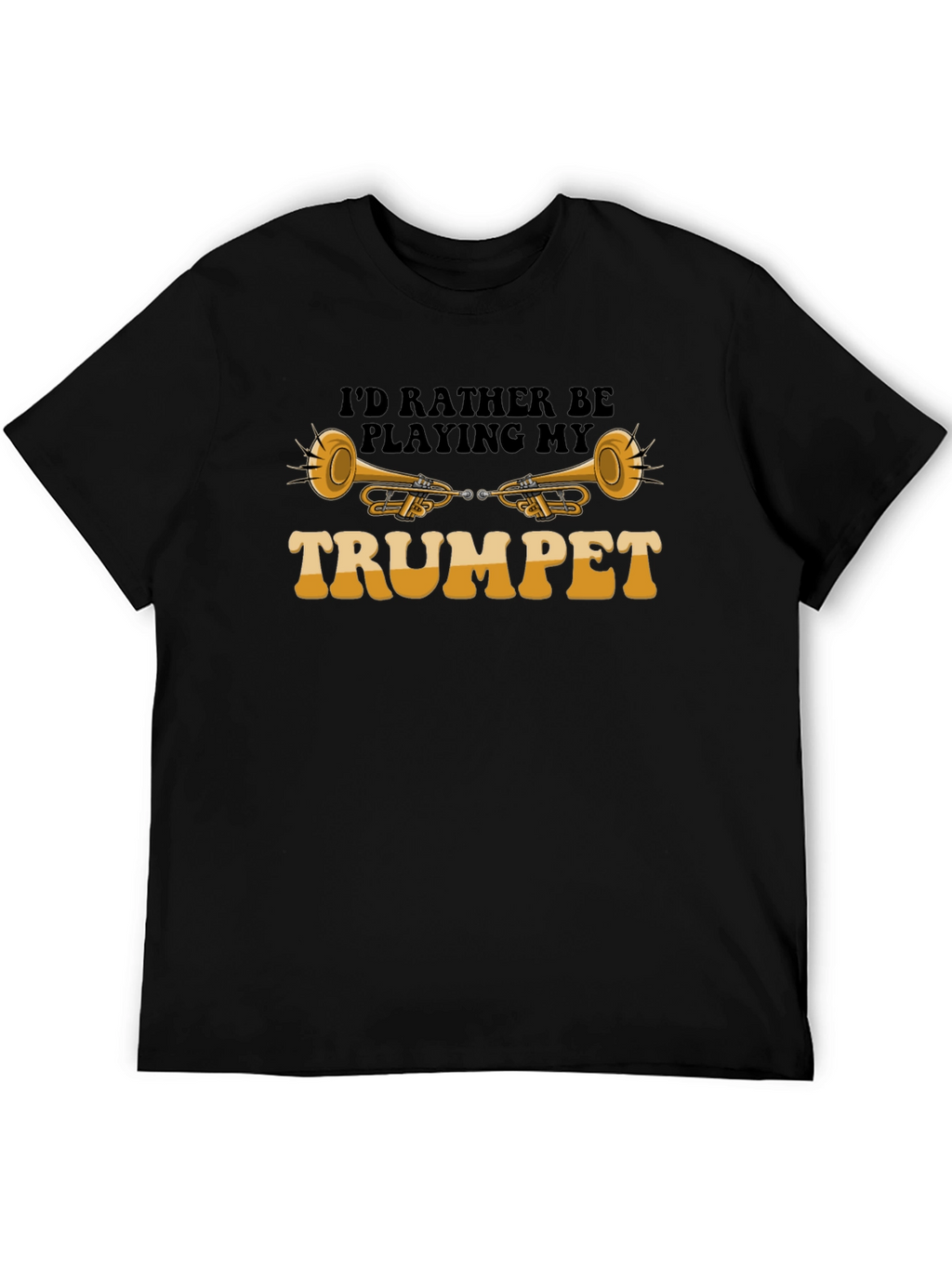 Id Rather Be Playing My Trumpet T-Shirt