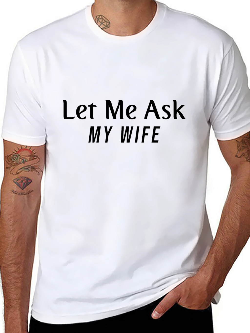 Let Me Ask My Wife T-Shirt