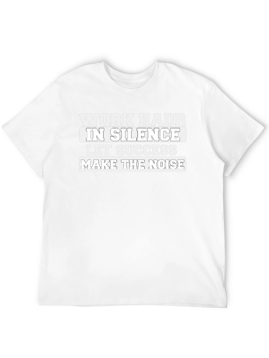Work Hard In Silence T-Shirt