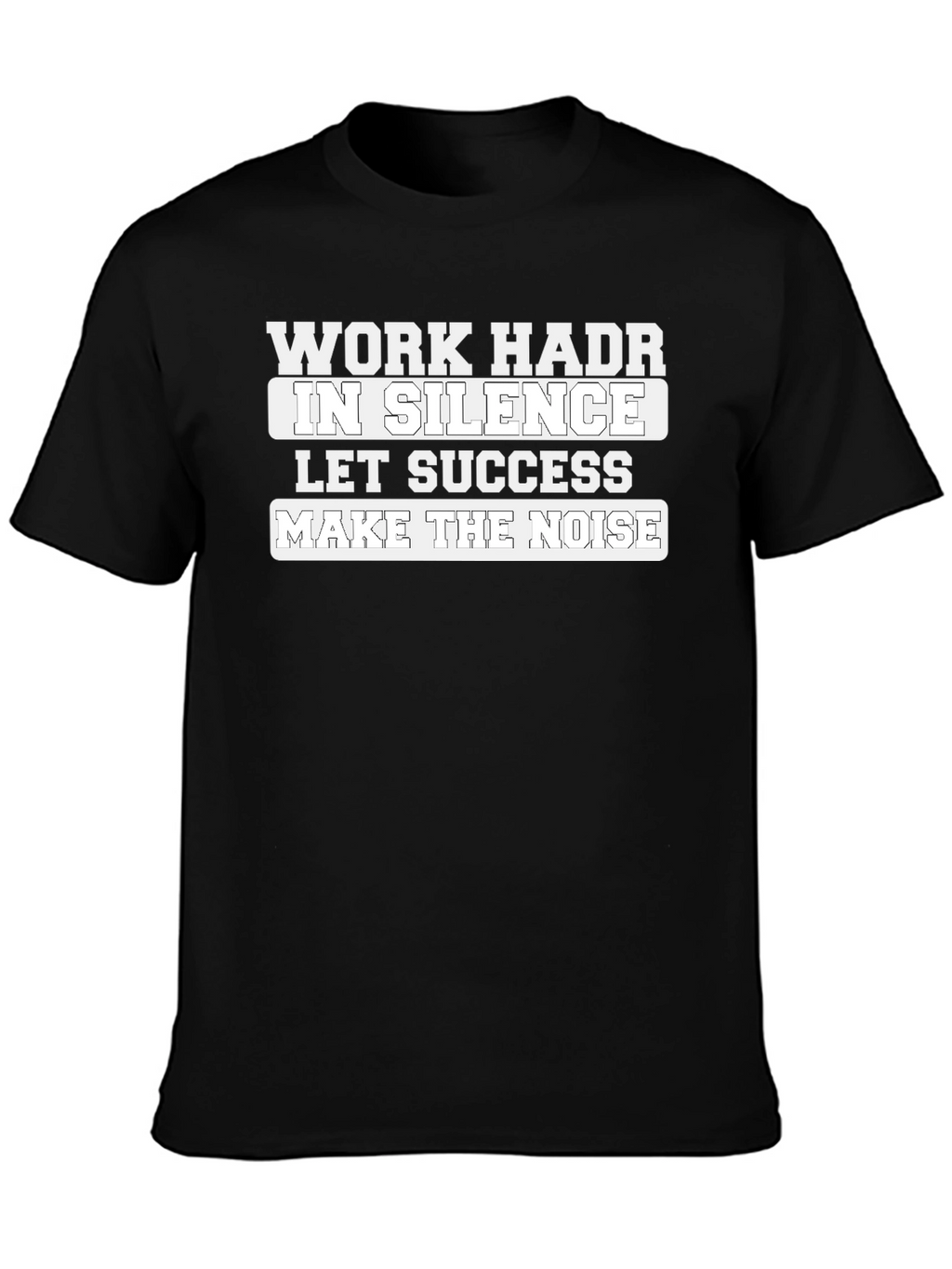 Work Hard In Silence T-Shirt