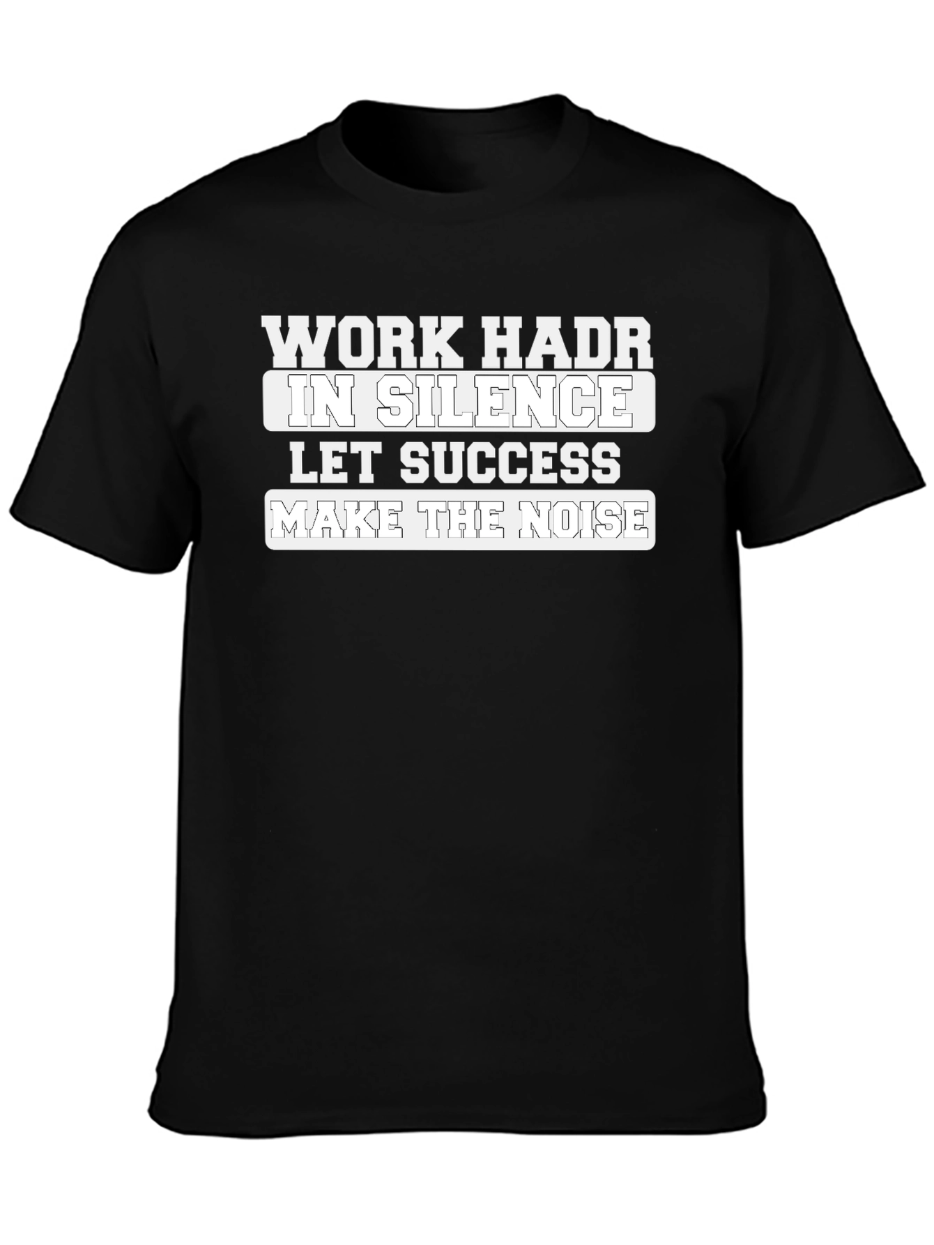 Work Hard In Silence T-Shirt
