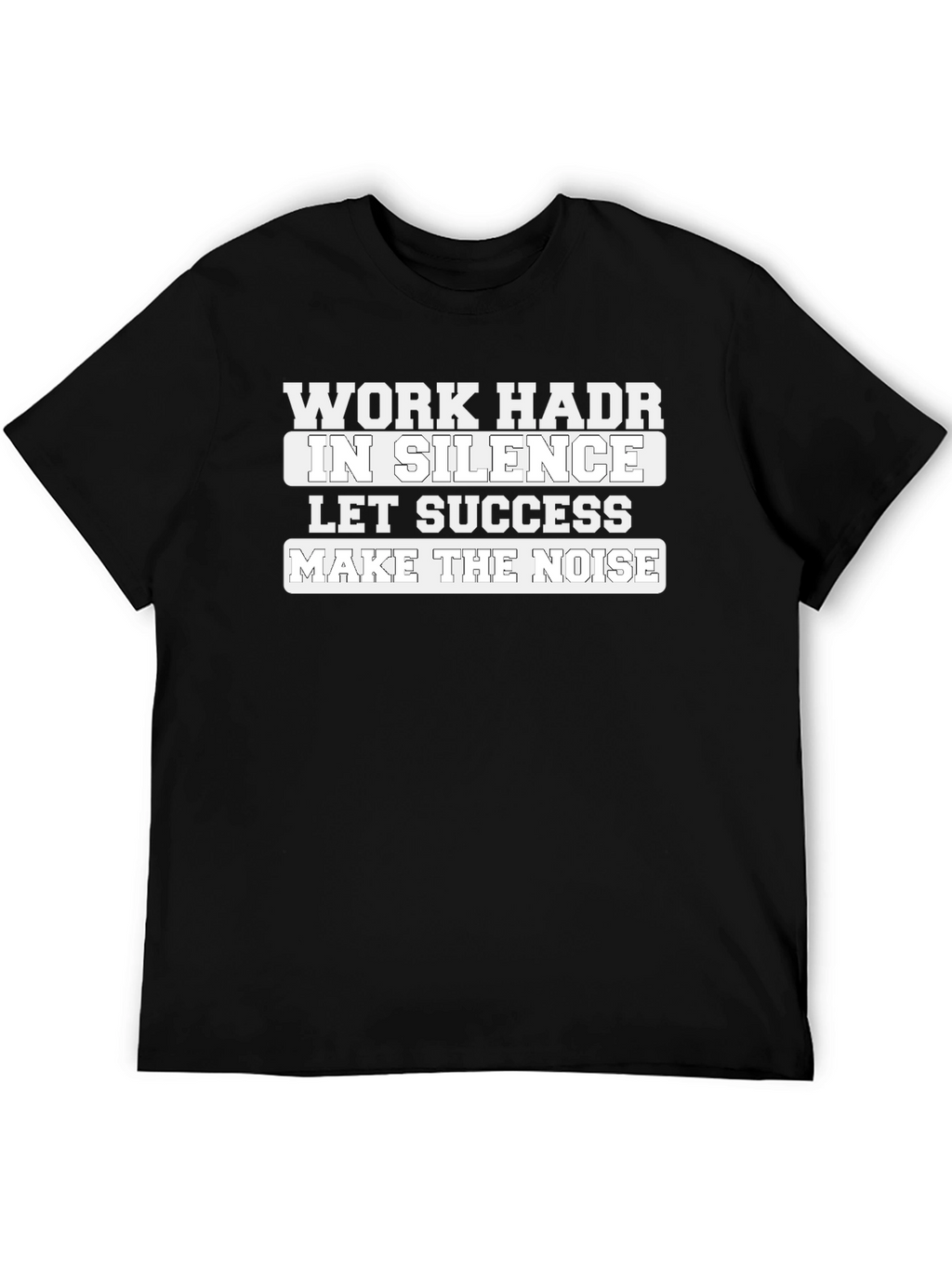 Work Hard In Silence T-Shirt