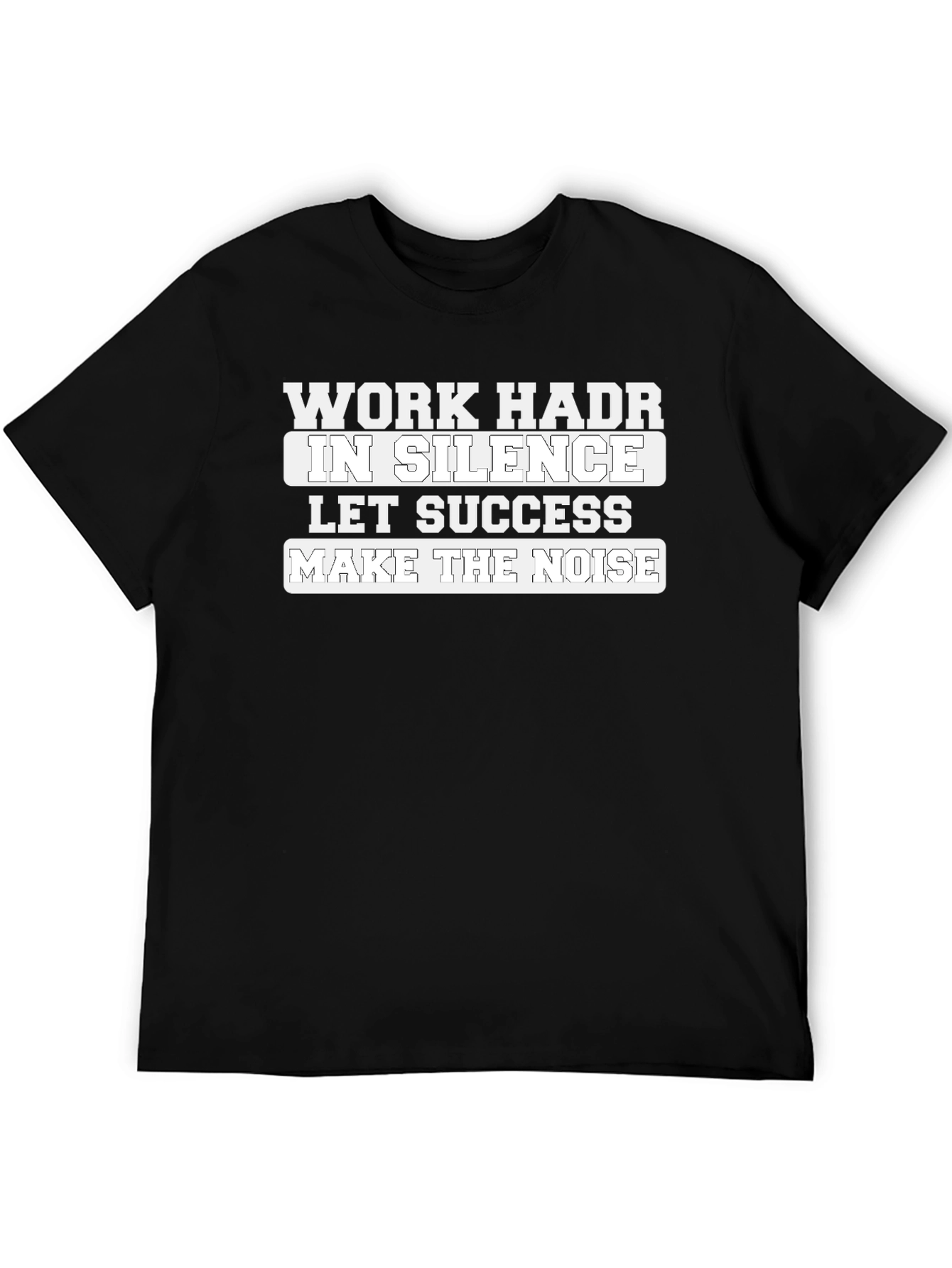 Work Hard In Silence T-Shirt
