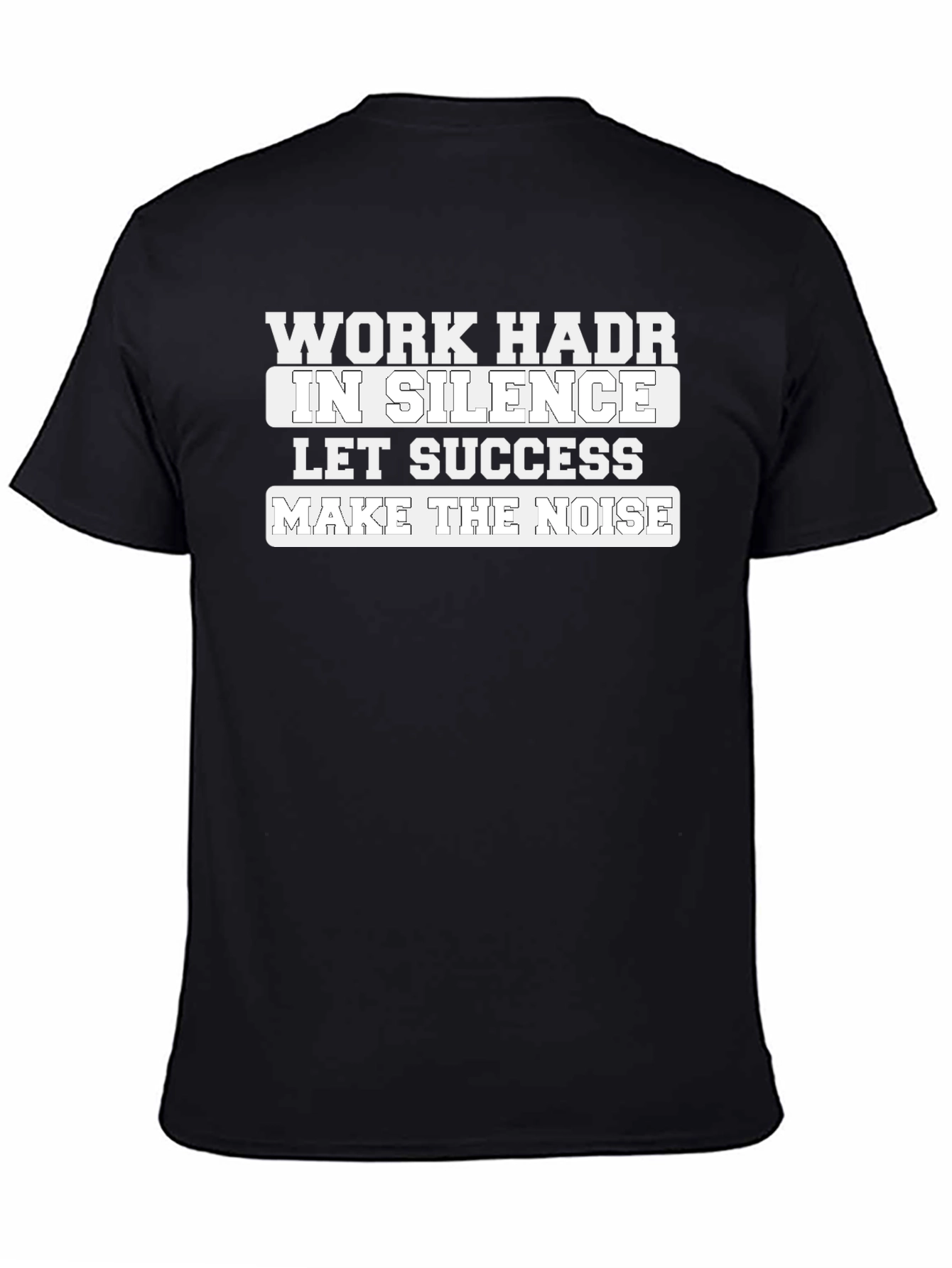 Work Hard In Silence T-Shirt