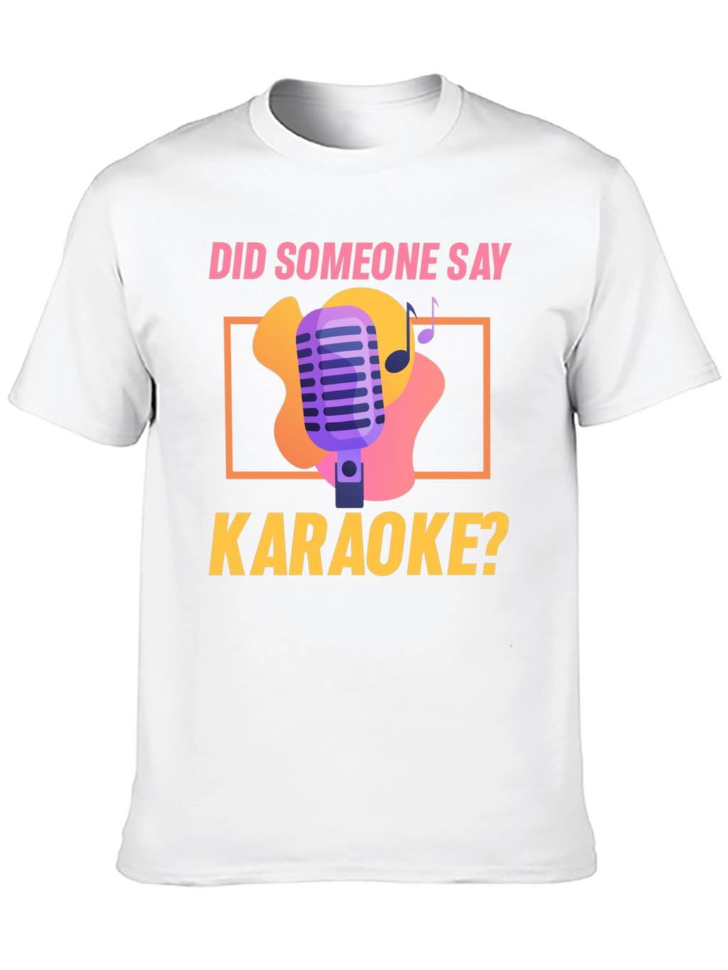 Karaoke Night T-Shirt - Did Someone Say Karaoke? Design