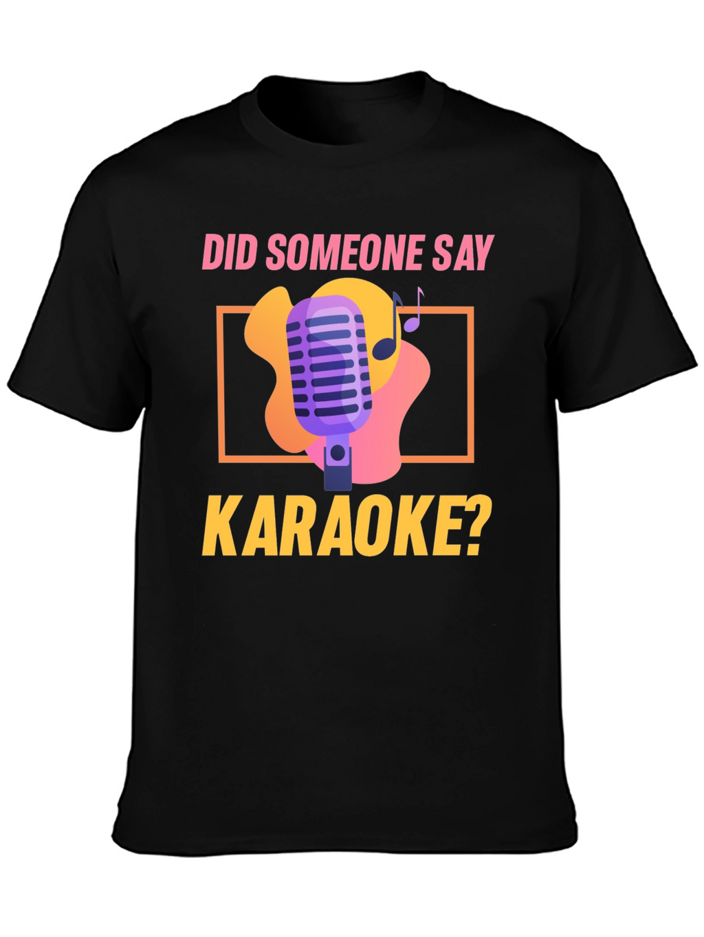 Karaoke Night T-Shirt - Did Someone Say Karaoke? Design