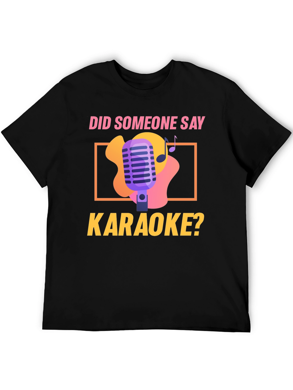 Karaoke Night T-Shirt - Did Someone Say Karaoke? Design