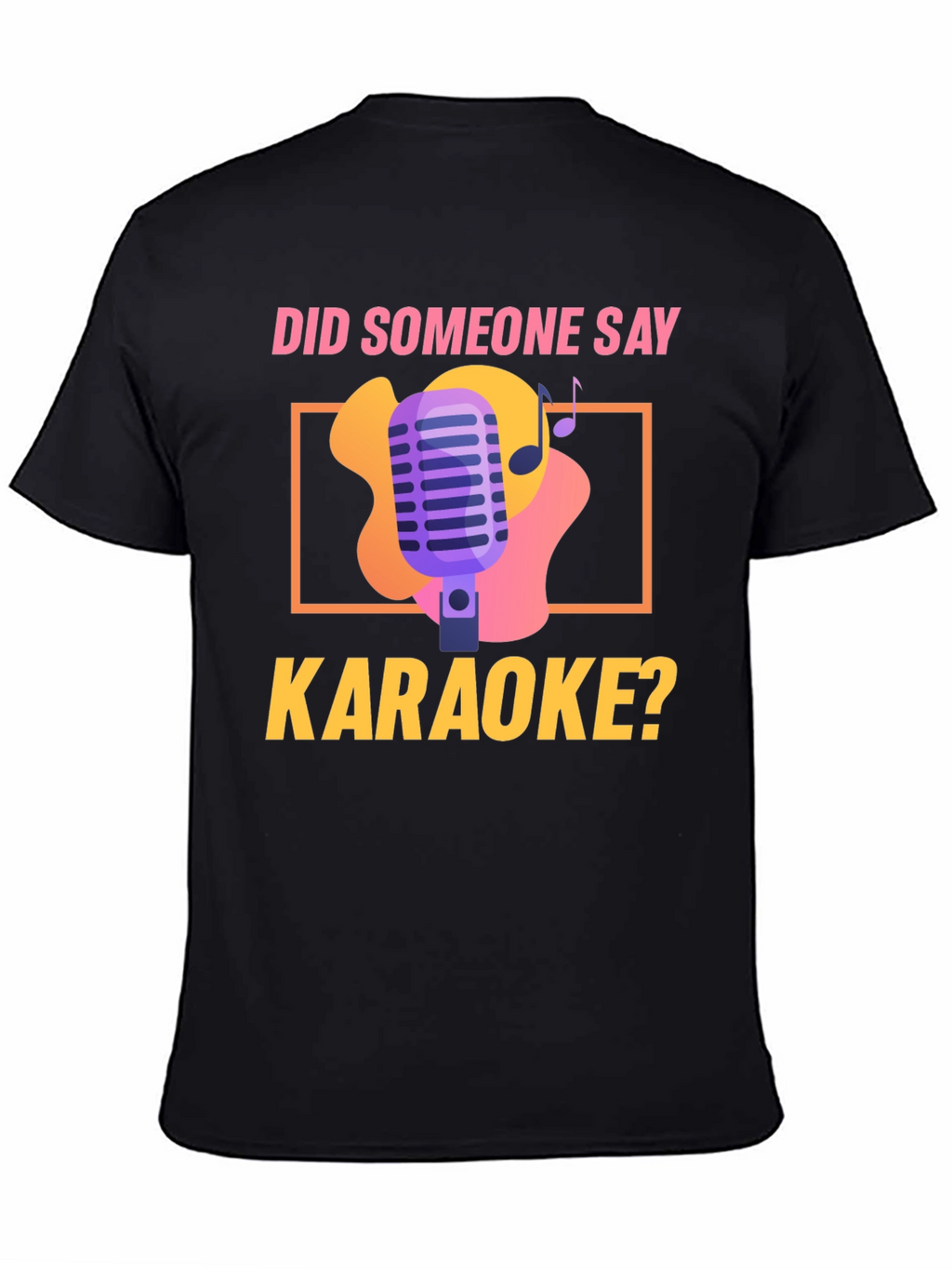 Karaoke Night T-Shirt - Did Someone Say Karaoke? Design