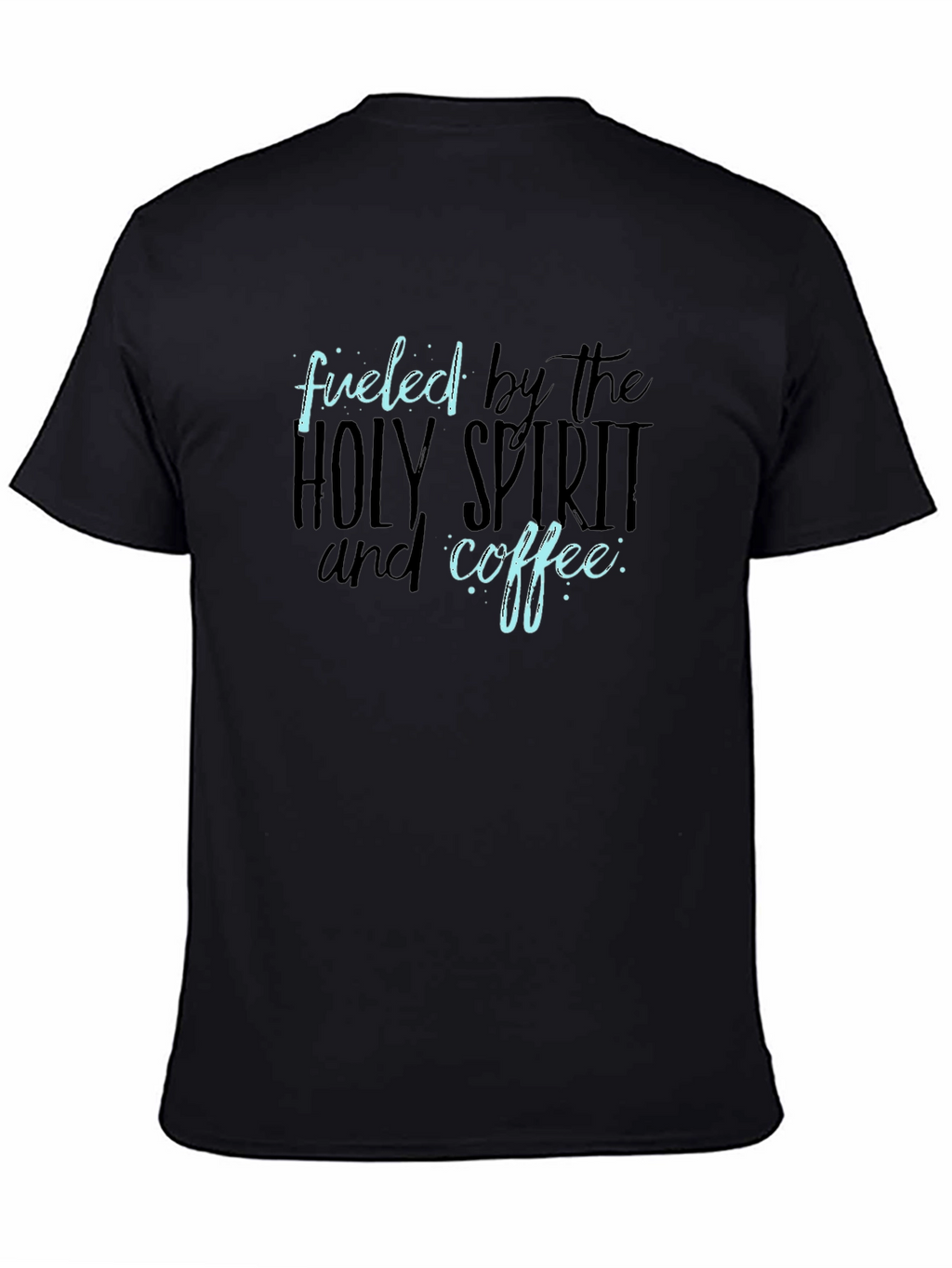Fueled by the Holy Spirit and Coffee T-Shirt