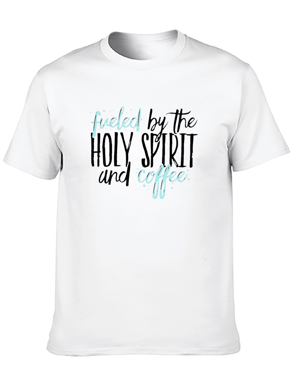 Fueled by the Holy Spirit and Coffee T-Shirt