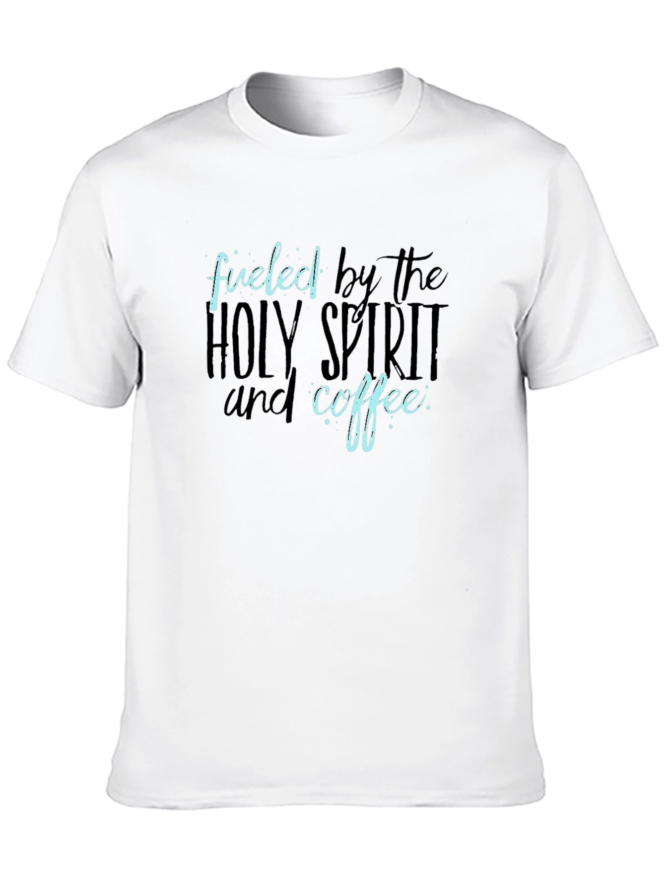 Fueled by the Holy Spirit and Coffee T-Shirt