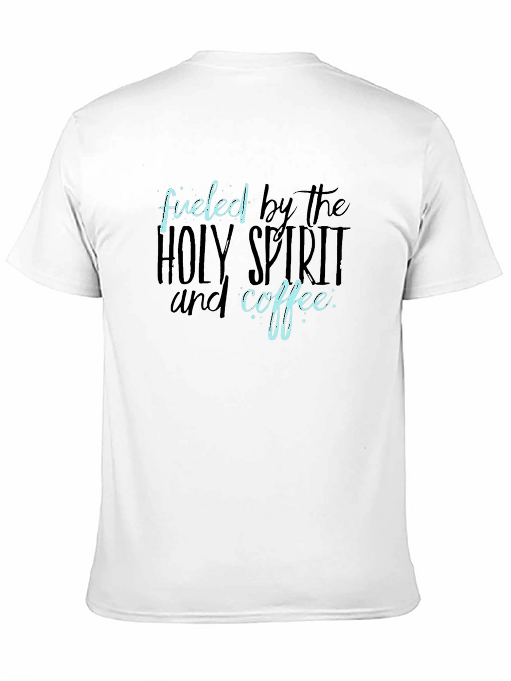 Fueled by the Holy Spirit and Coffee T-Shirt