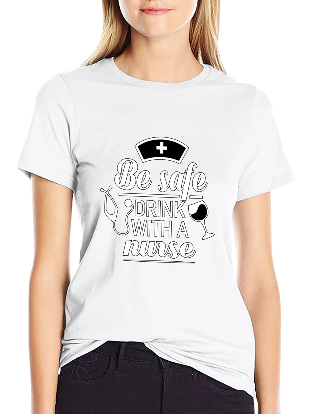 Be Safe Drink With A Nurse T-Shirt